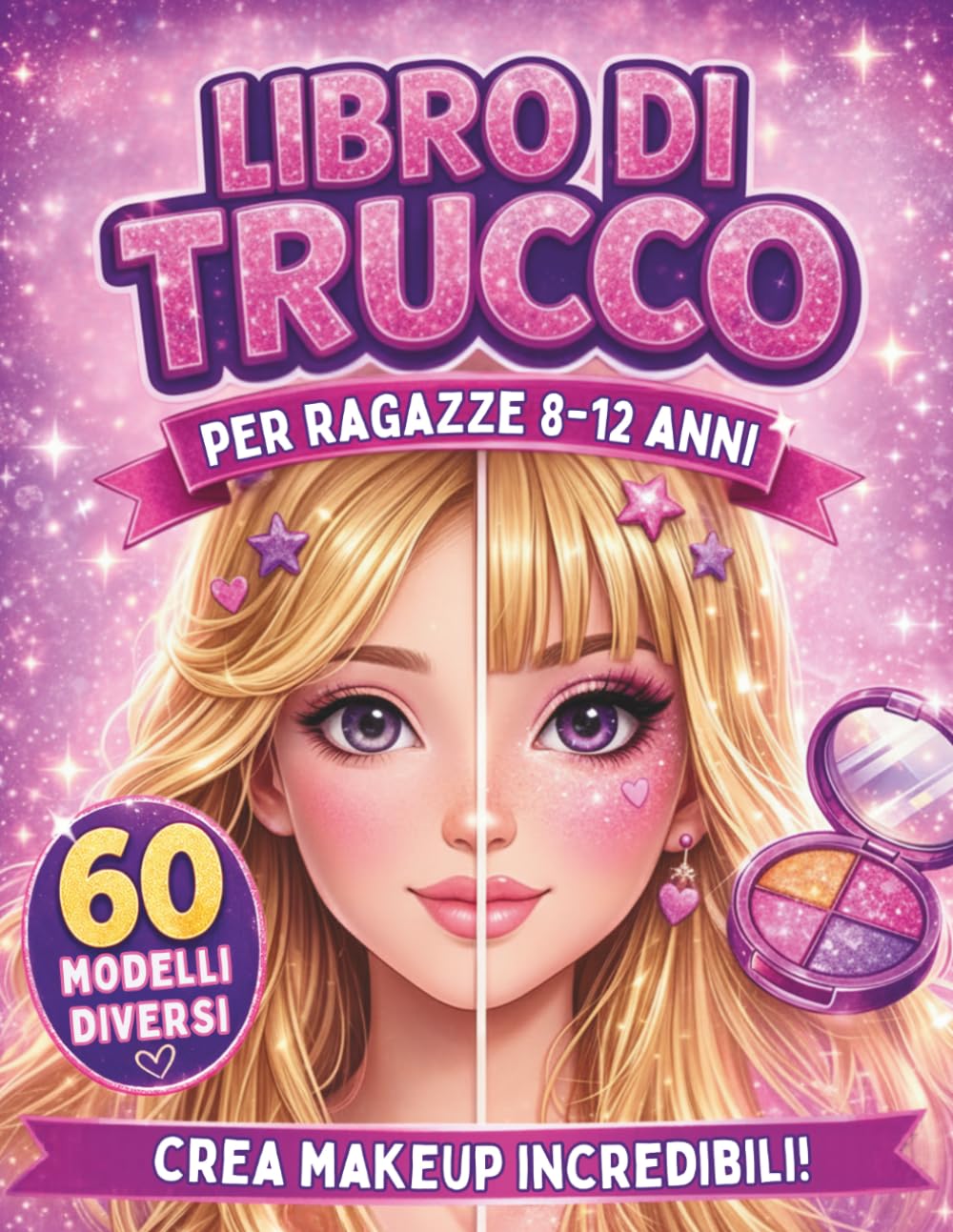 Libro di trucco per ragazze 8–12 Anni: 60 volti da truccare con acconciature diverse · Album creativo da colorare · Idea regalo per bambine e ragazze (Collezione Ragazze Creative)