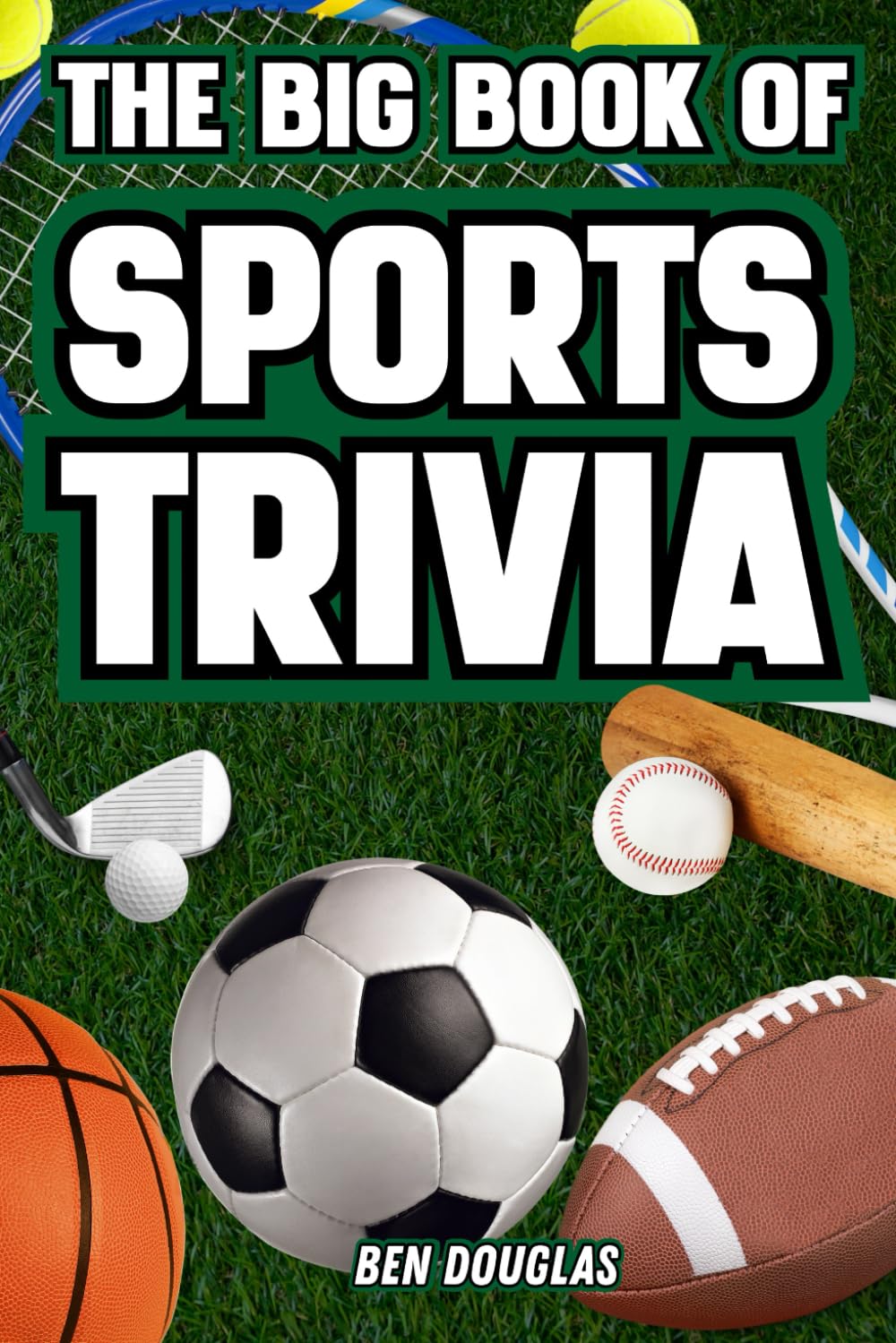 The Big Book of Sports Trivia: Amazing Stories, Fascinating Facts, and Quizzes for True Sports Fans