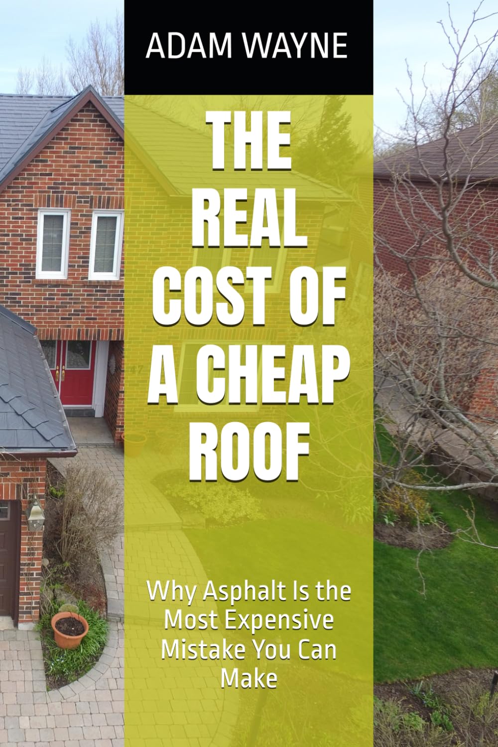 THE REAL COST OF A CHEAP ROOF: Why Asphalt Is the Most Expensive Mistake You Can Make