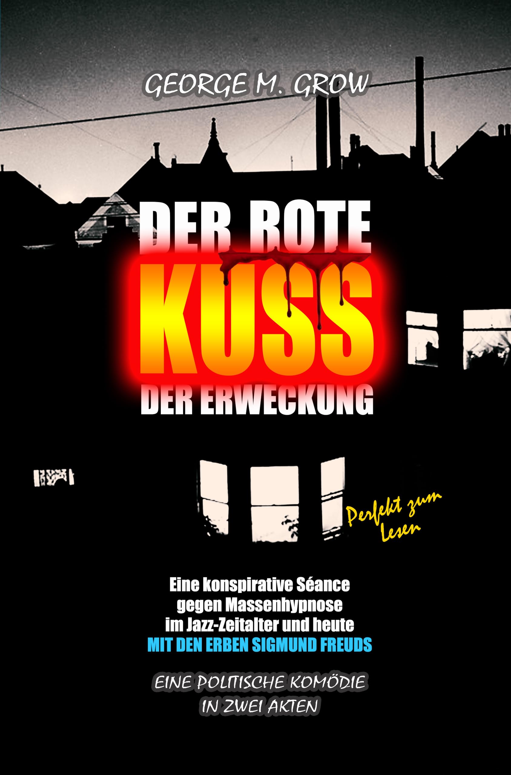 Der rote Kuss der Erweckung: Eine konspirative Séance gegen Massenhypnose angesiedelt im Jazz-Zeitalter und heute mit den Erben Sigmund Freuds (Die Bücher des Lebens 2) (German Edition)