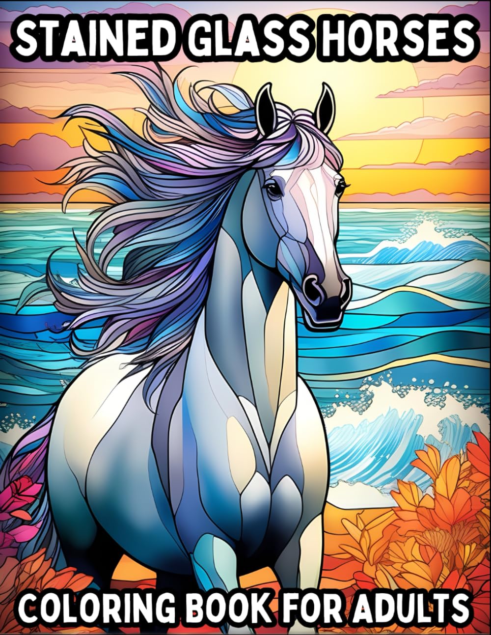 Stained Glass Horses: Stress Relieving Coloring Book for Adults (Stained Glass Coloring Books)