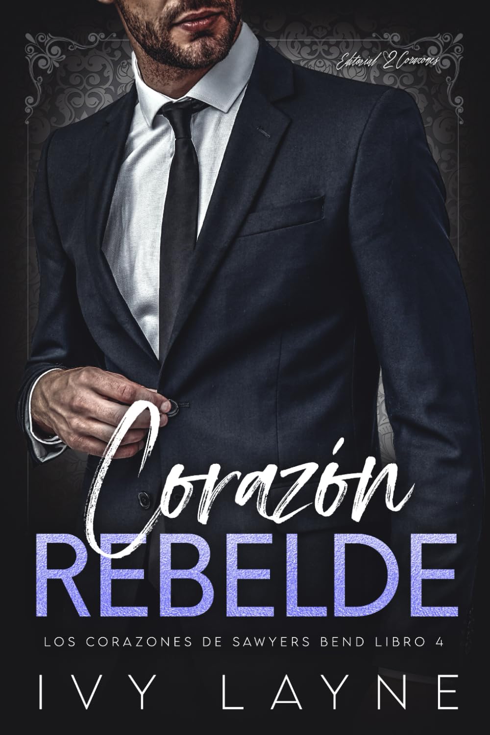 Corazón Rebelde: Un Romance de Multimillonarios: 4 (Los Corazones de Sawyers Bend)