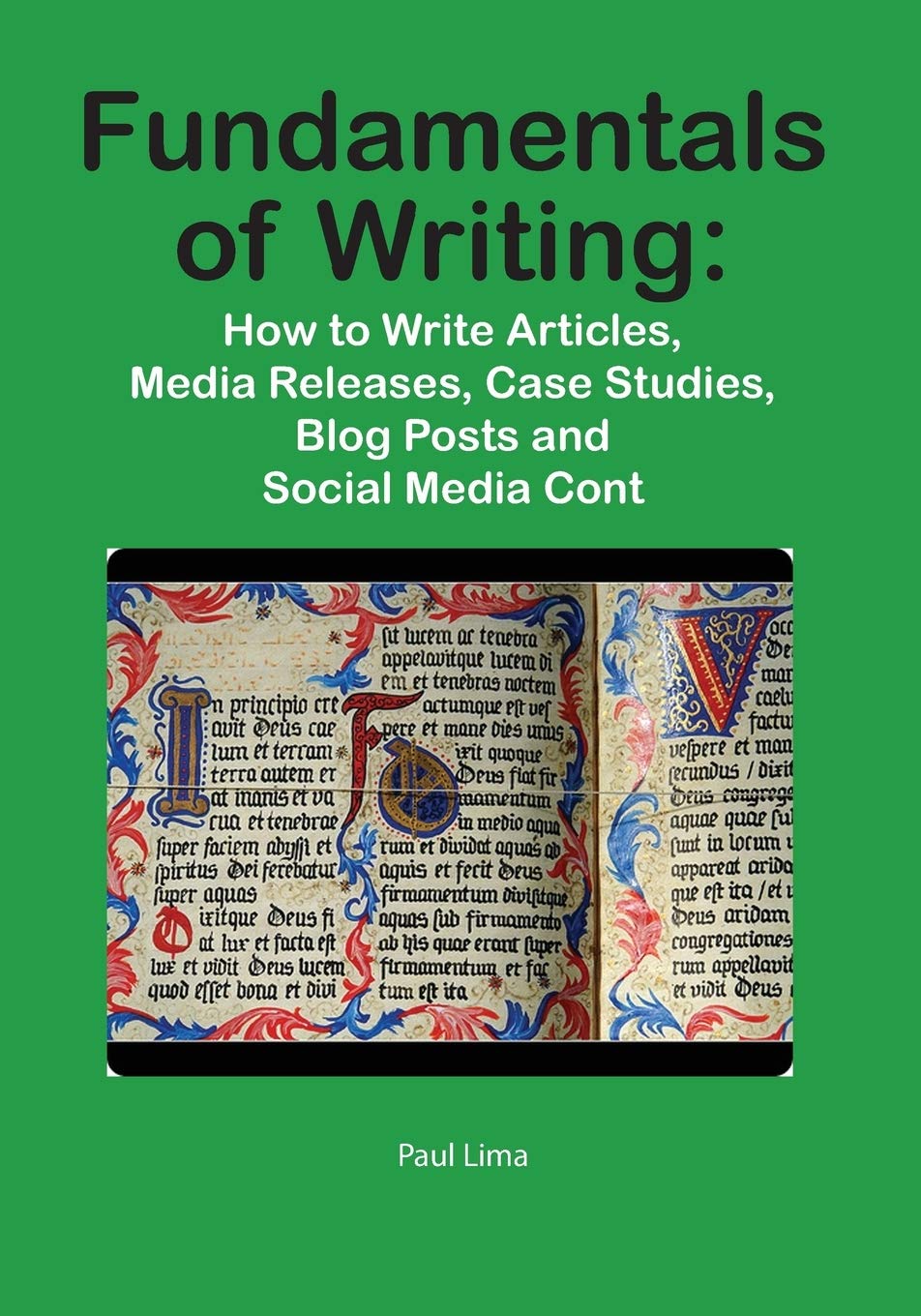 Fundamentals of Writing: How to Write Articles, Media Releases, Case Studies, Blog Posts and Social Media Content