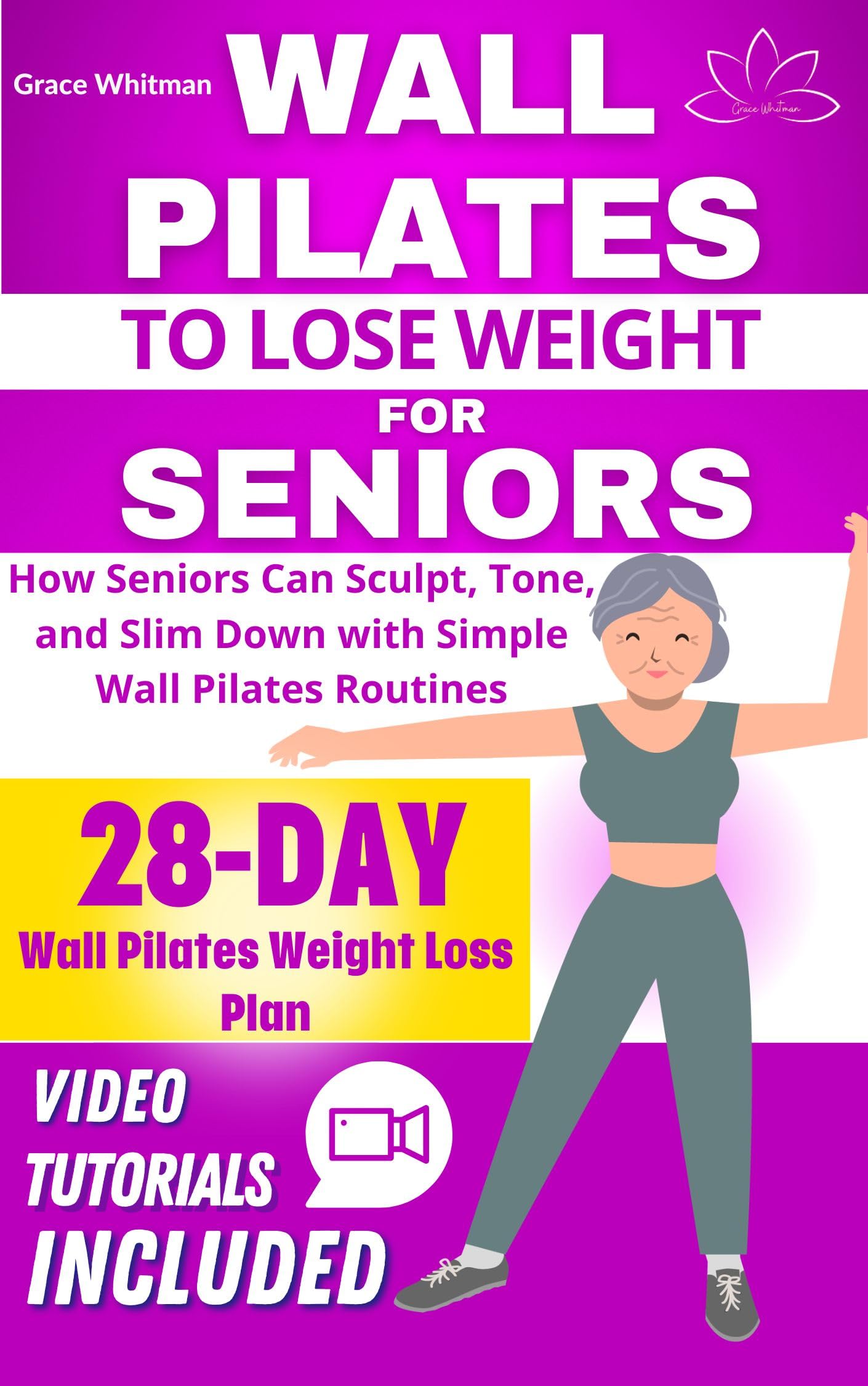 WALL PILATES TO LOSE WEIGHT FOR SENIORS: How Seniors Can Sculpt, Tone, and Slim Down with Simple Wall Pilates Routines