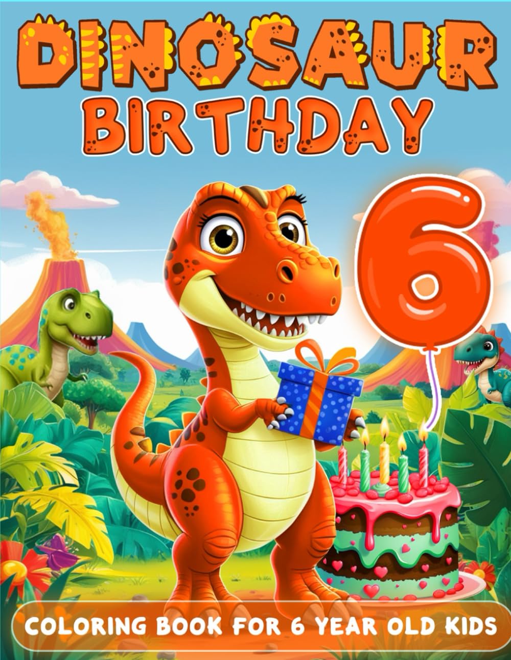 Dinosaur Birthday For 6 Year Old Boys: Birthday Boy Gift Idea, 6th Birthday Party Favors, Coloring Books For 6 Year Old Kids