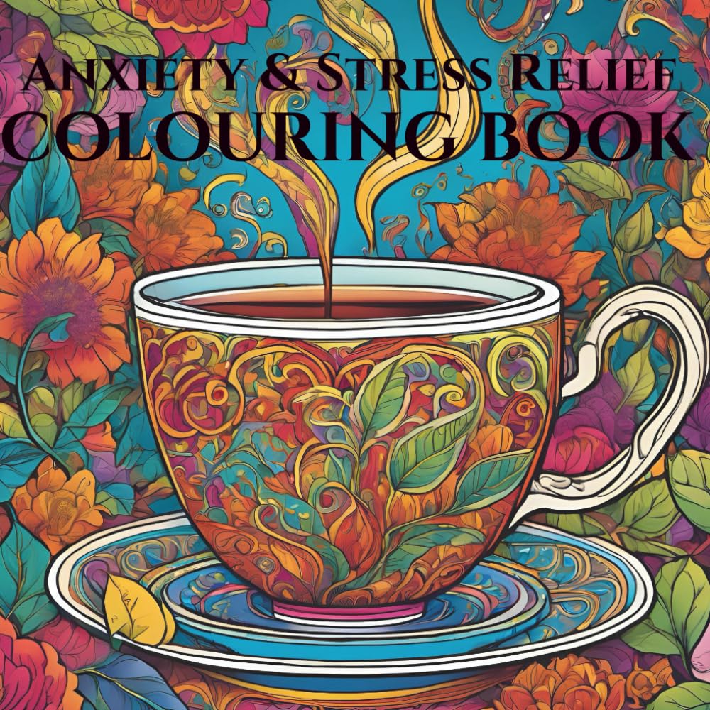 Anxiety Relief Colouring Book for Adults: Mindfulness and Anti-Stress Art Therapy