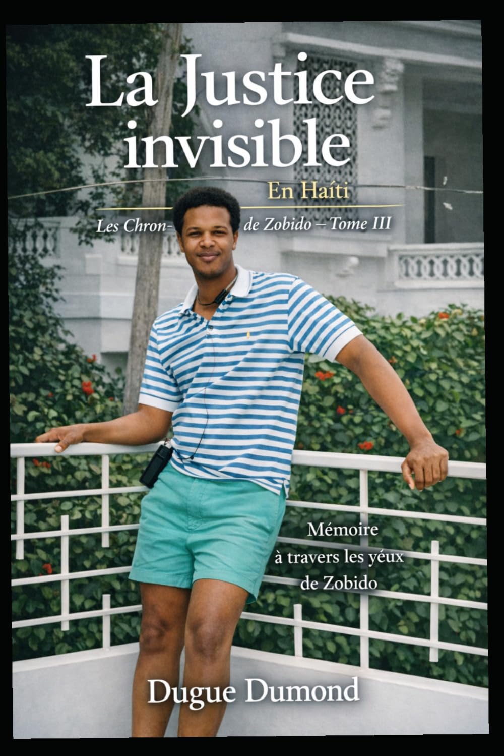 La Justice invisible — En Haïti: Mémoire à travers les yeux de Zobido