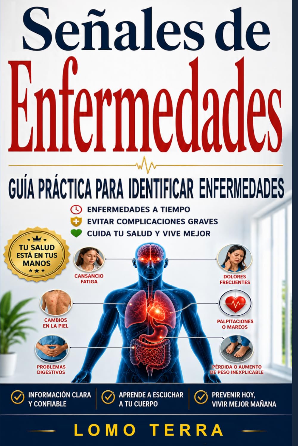 Señales de Enfermedades: Guía Práctica para Identificar Enfermedades a Tiempo, Evitar Complicaciones Graves, Cuida tu Salud y Vive Mejor.