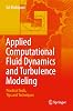 Applied Computational Fluid Dynamics and Turbulence Modeling 1st ed. 2019 Edition