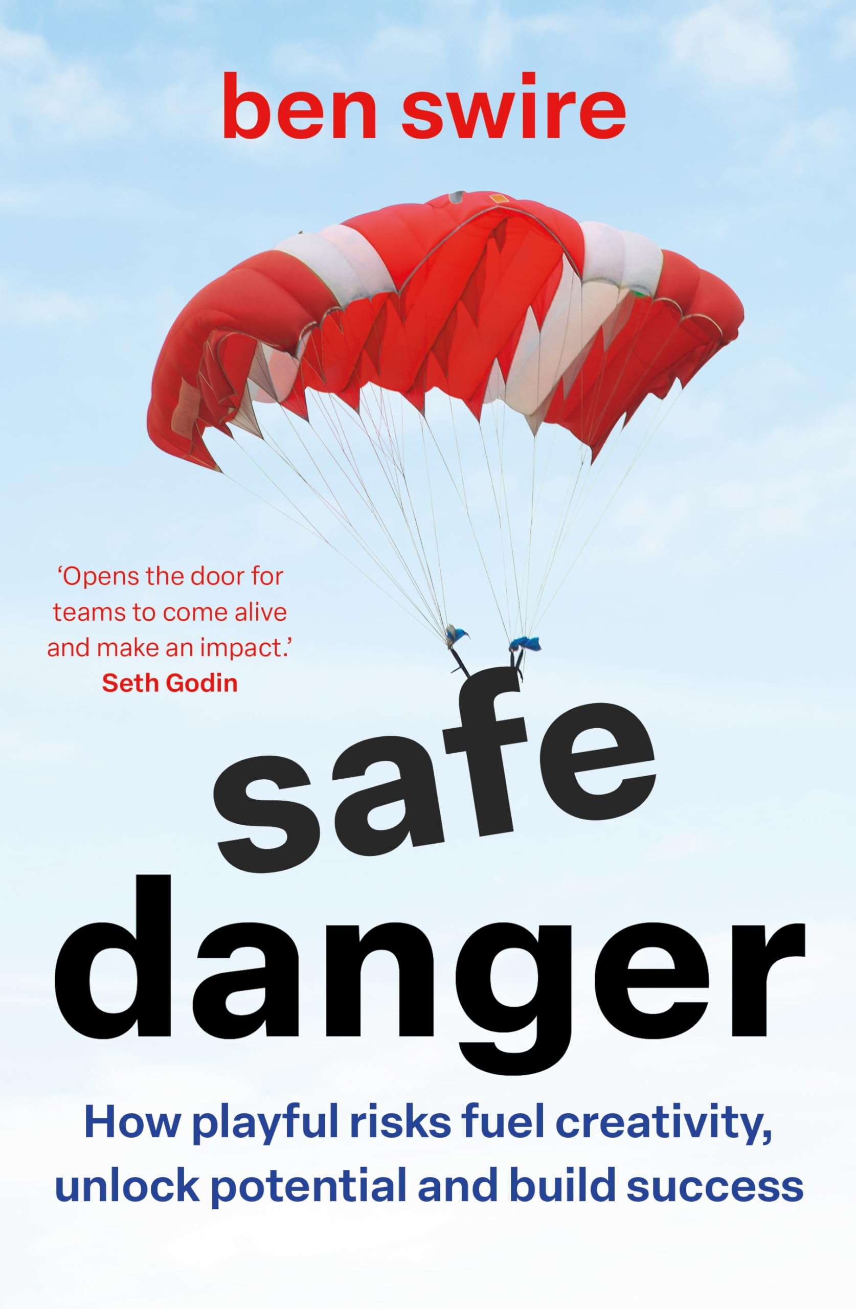 Safe Danger: The art of taking playful risks to fuel creativity, unlock potential and build success (English Edition)