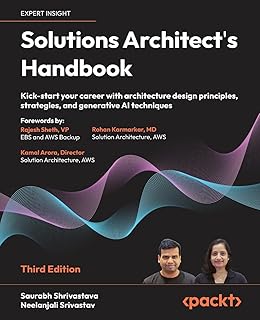 Solutions Architect's Handbook: Kick-start your career with architecture design principles, strategies, and generative AI ...