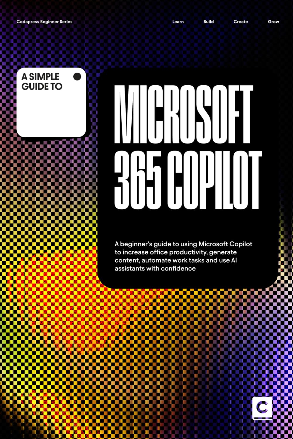 A Simple Guide to Microsoft 365 Copilot: A beginner’s guide to using Microsoft Copilot to increase office productivity, generate content, automate ... & Development in an AI-Enabled World)
