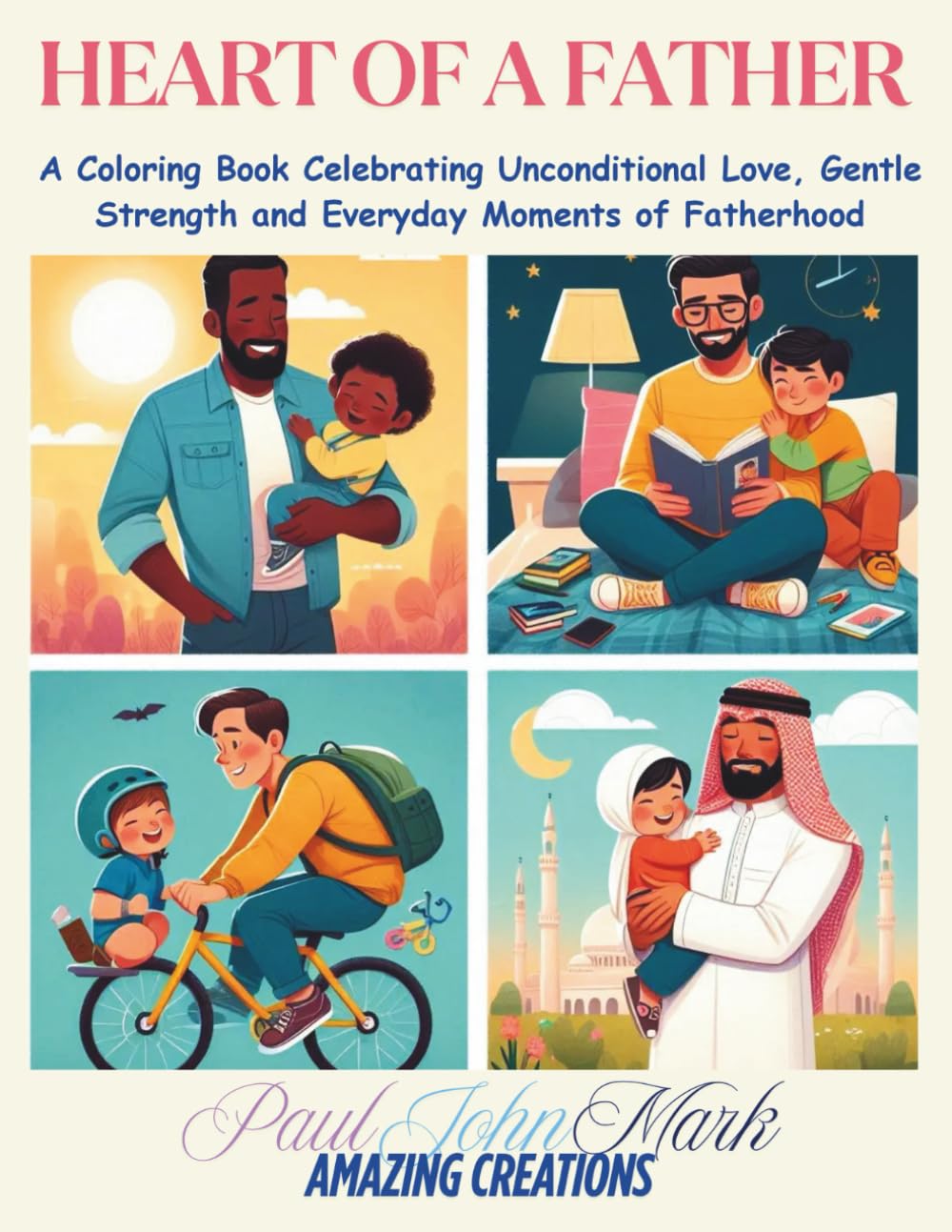 Heart of a Father: A Coloring Book Celebrating Unconditional Love, Gentle Strength, and Everyday Moments of Fatherhood