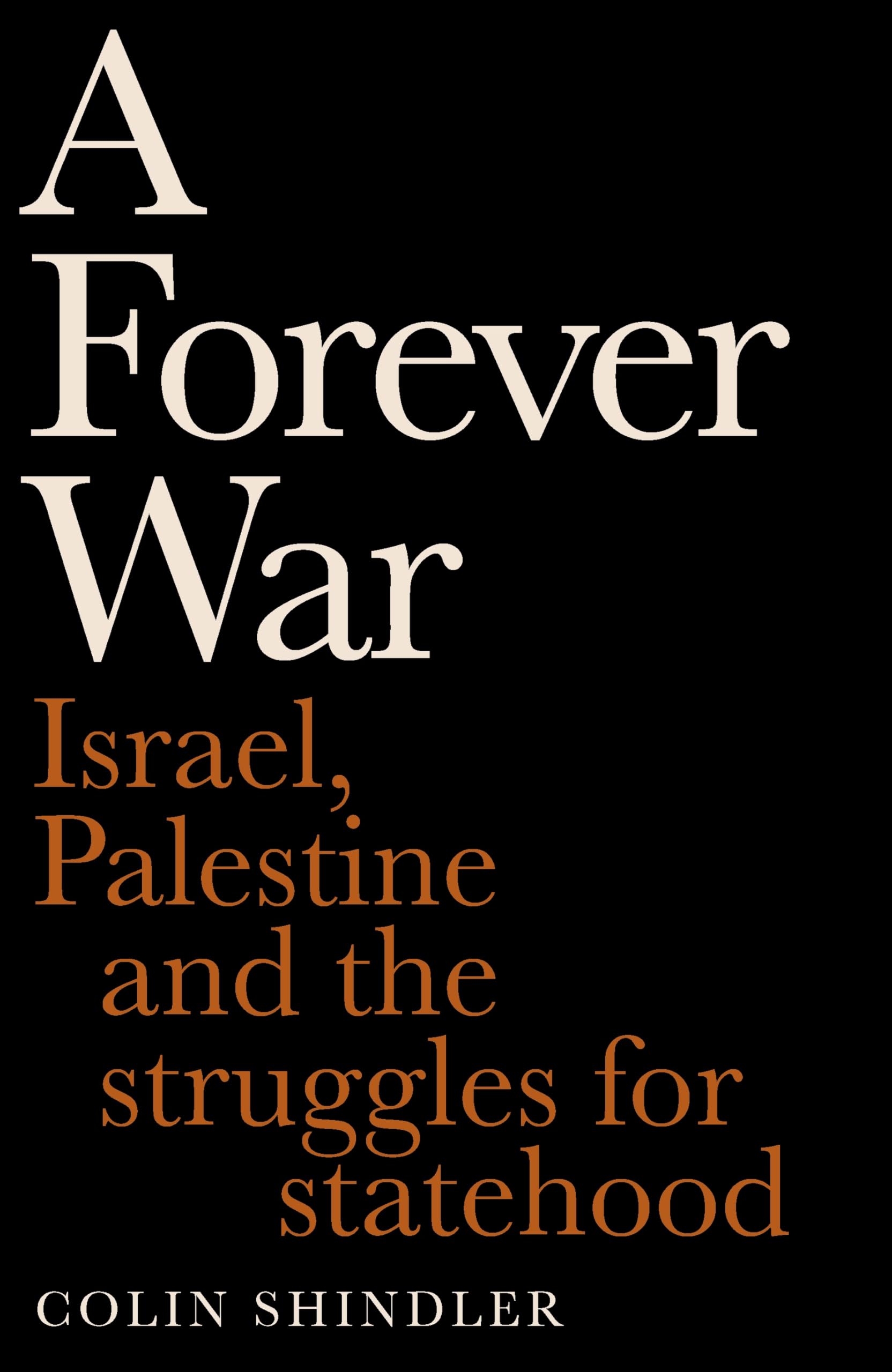 A Forever War: Israel, Palestine and the struggles for statehood