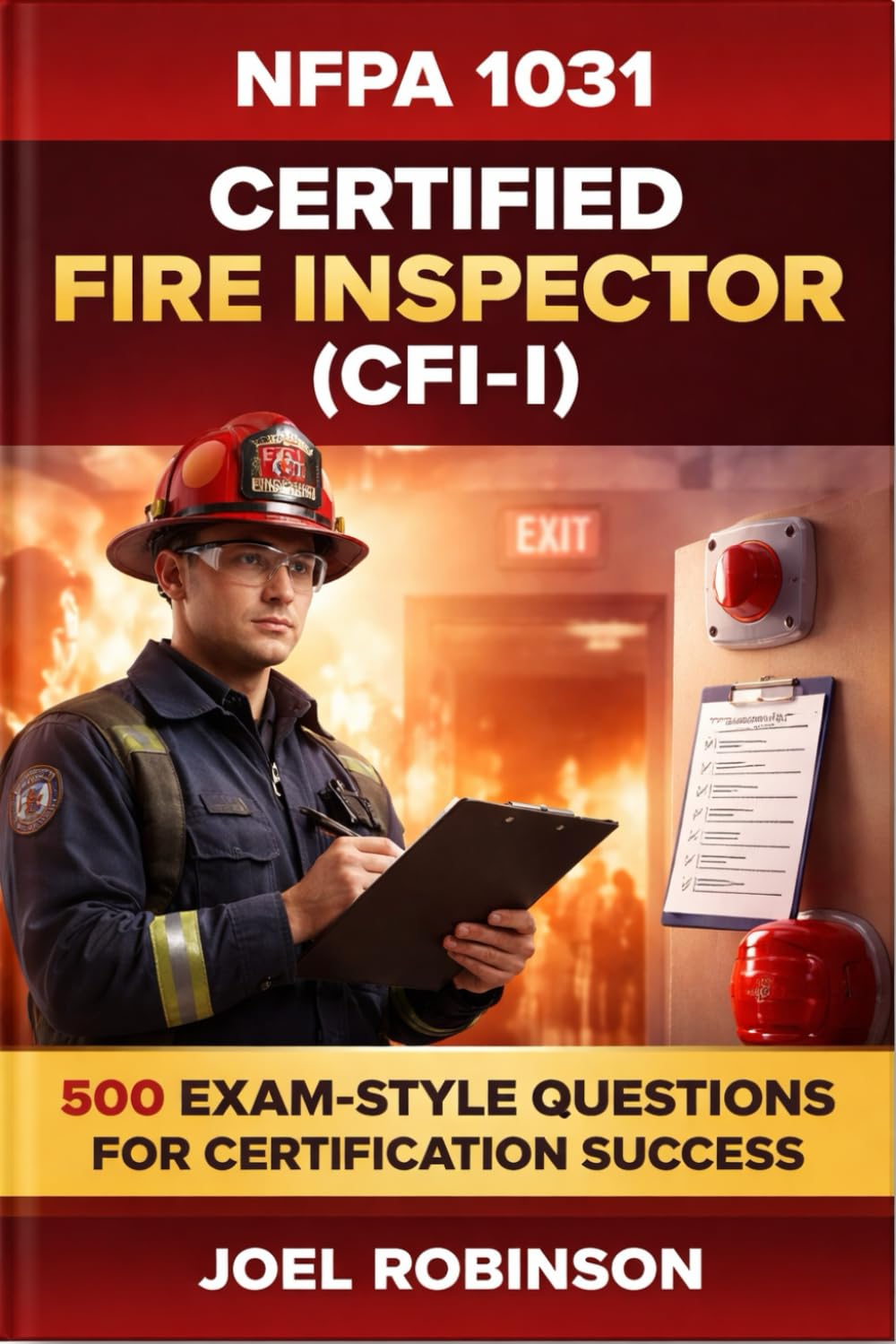 NFPA 1031 Certified Fire Inspector (CFI-I): 500 Exam-Style Questions for Certification Success