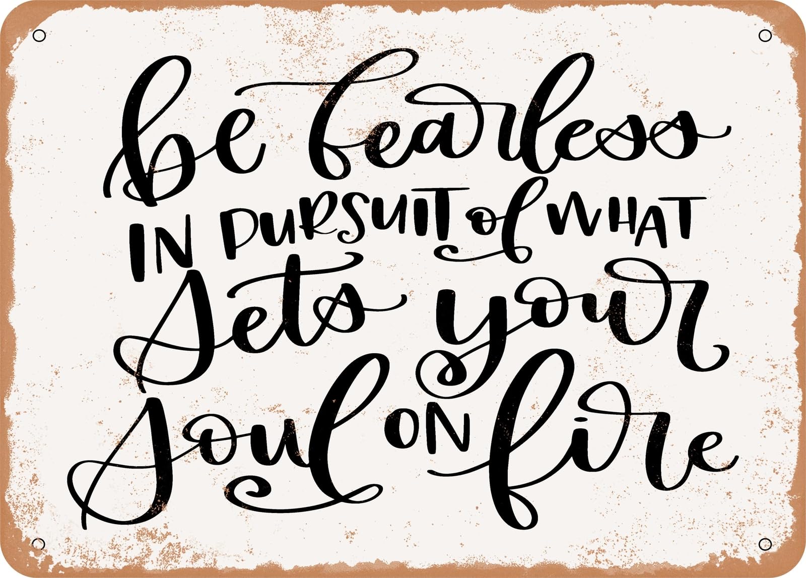 Metal Sign - Be Fearless - 5 - Vintage Look Sign home decor