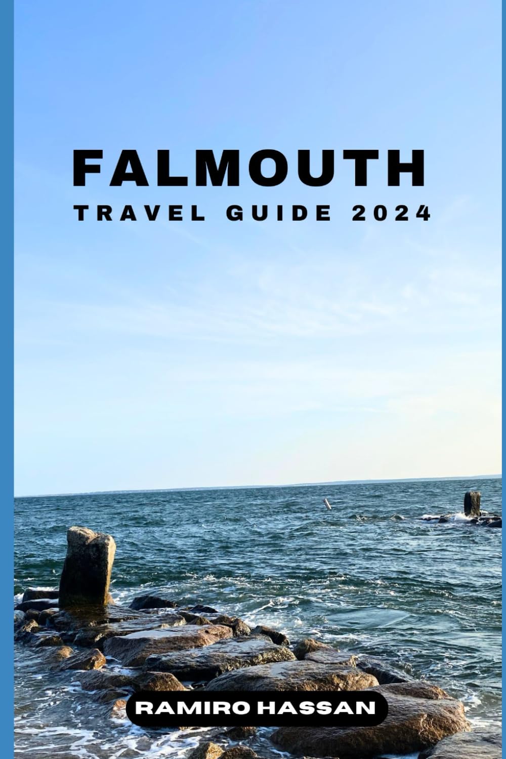 FALMOUTH TRAVEL GUIDE 2024: Exploring the Hidden Gems and Sun-Soaked Splendor of Falmouth in 2024 (DREAM DESTINATIONS)