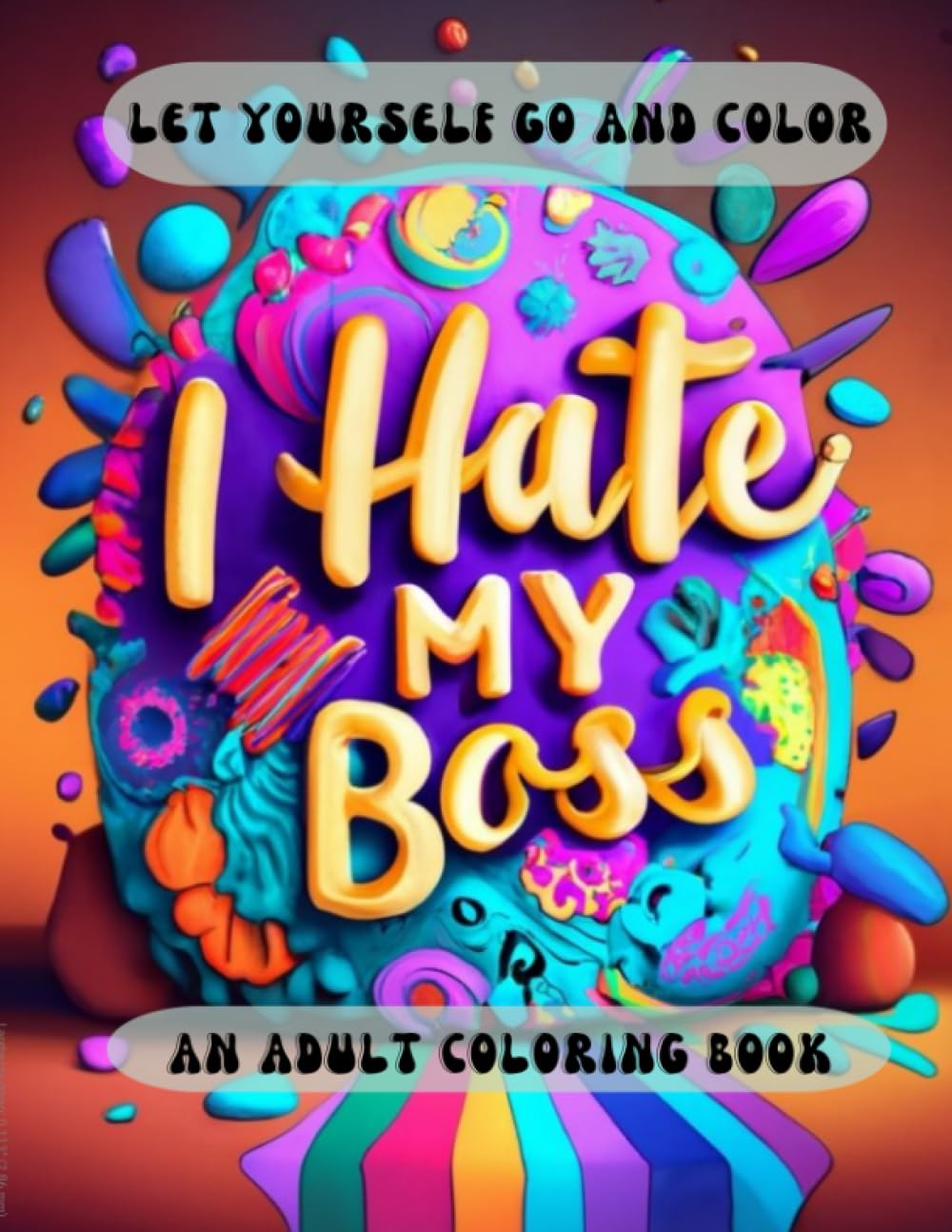 I hate my boss: An Adult Coloring Book (Co-Worker Gifts)