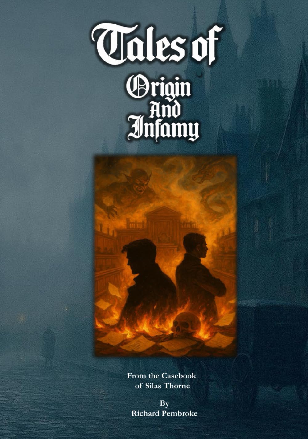 Tales of Origin and Infamy: From the Casebook of Silas Thorne
