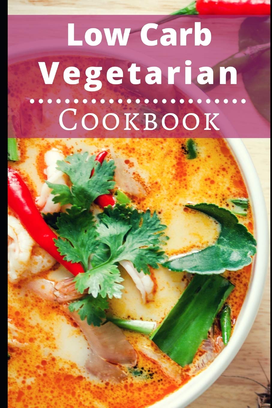 Low Carb Vegetarian Cookbook: Healthy Low Carb Vegetarian Recipes For Burning Fat: 1 (Low Carb Diet)
