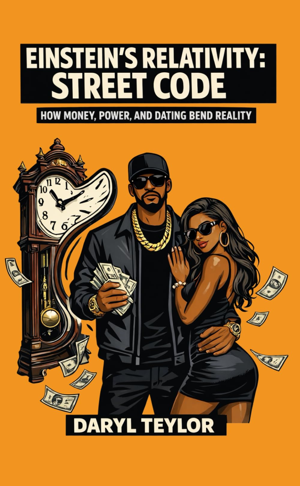 Einstein’s Relativity: Street Code: How Money, Power, and Dating Bend Reality
