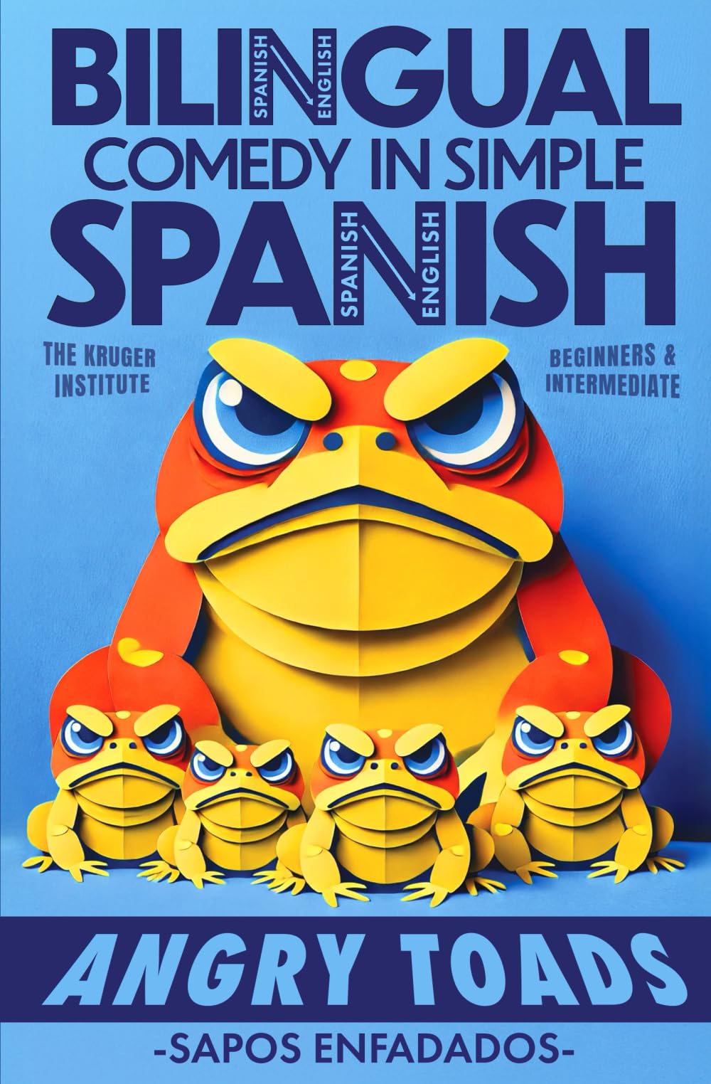 ANGRY TOADS (SAPOS ENFADADOS): Learn Spanish with a Bilingual Book for Beginner and Intermediate Adult Language Learners