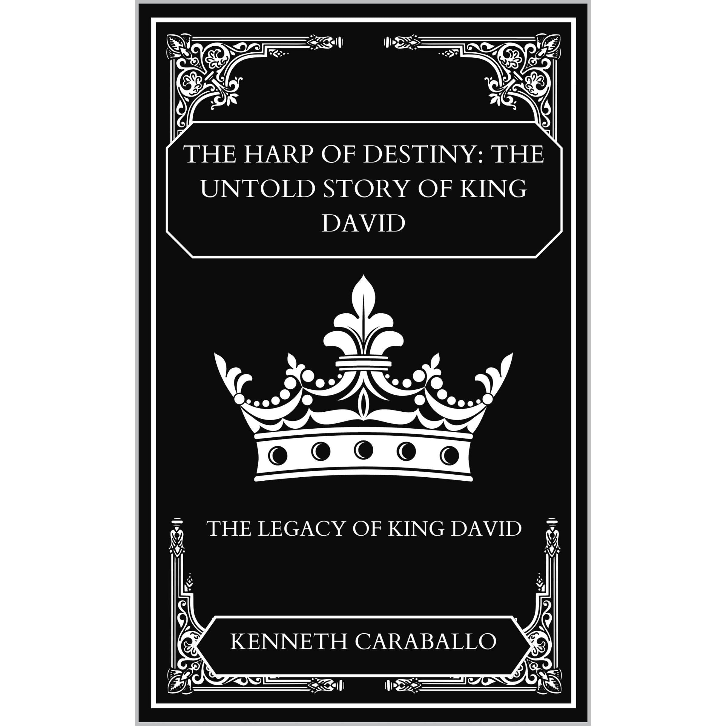 The Harp of Destiny: The Untold Story of King David