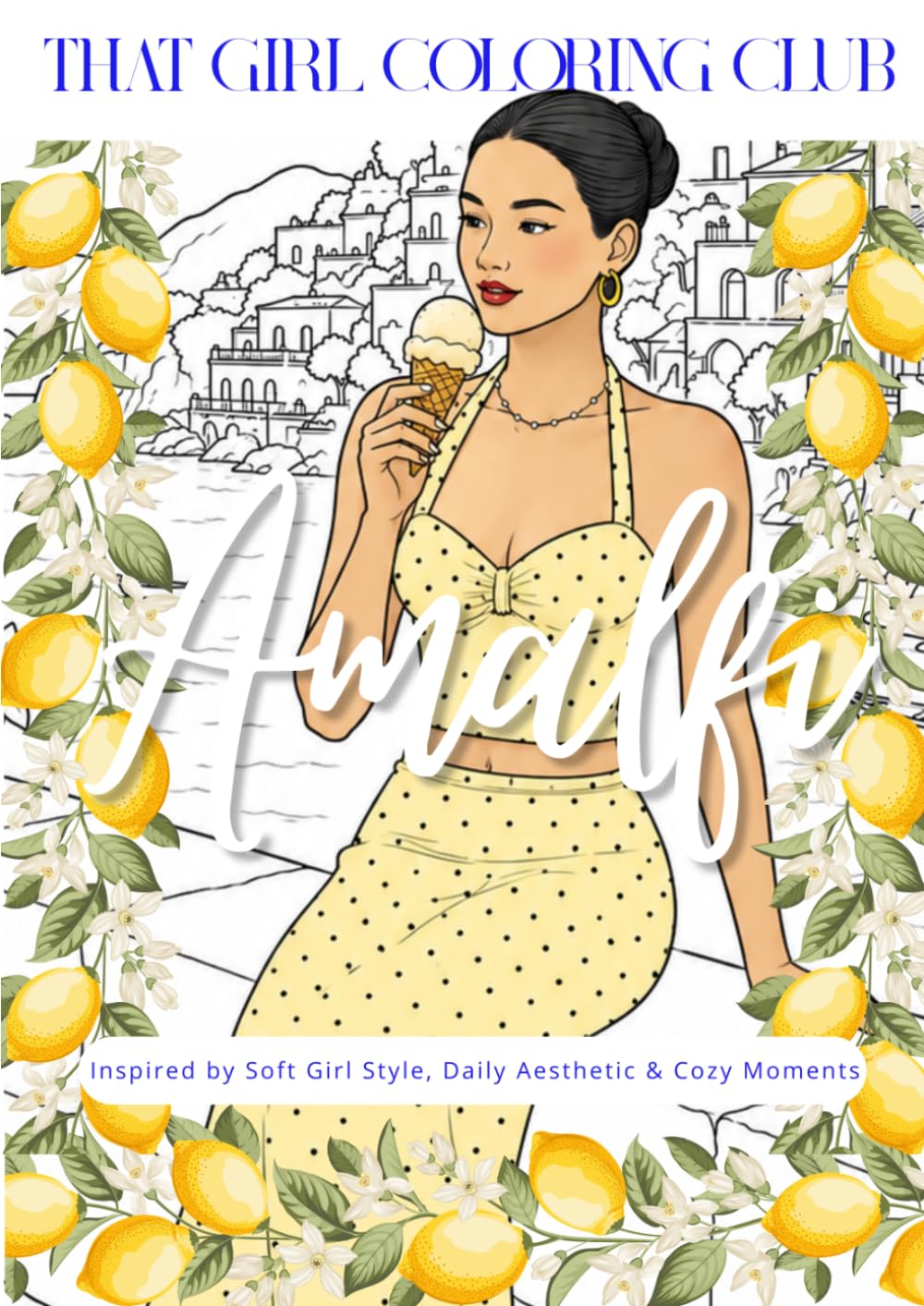 That Girl Coloring Club: Amalfi Edition: Aesthetic Coloring Book for Adults & Teens, Relaxation & Self Care