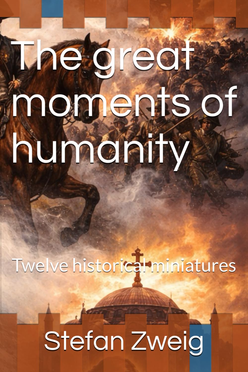 The great moments of humanity: Twelve historical miniatures