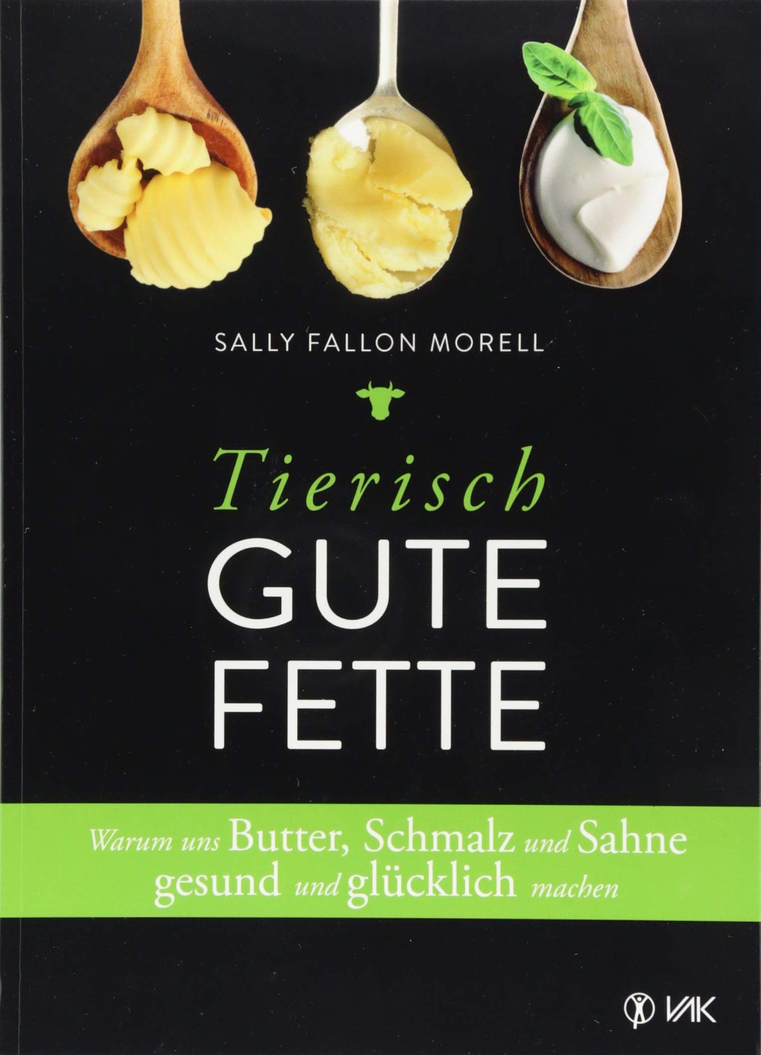 Tierisch gute Fette: Warum uns Butter, Schmalz und Sahne gesund und glücklich machen