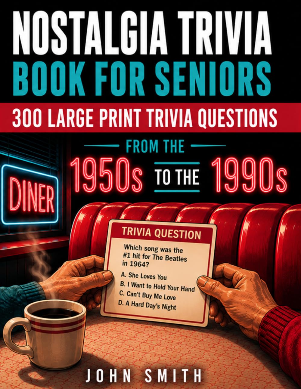 Nostalgia Trivia Book for Seniors: 300 Large Print Multiple-Choice Questions