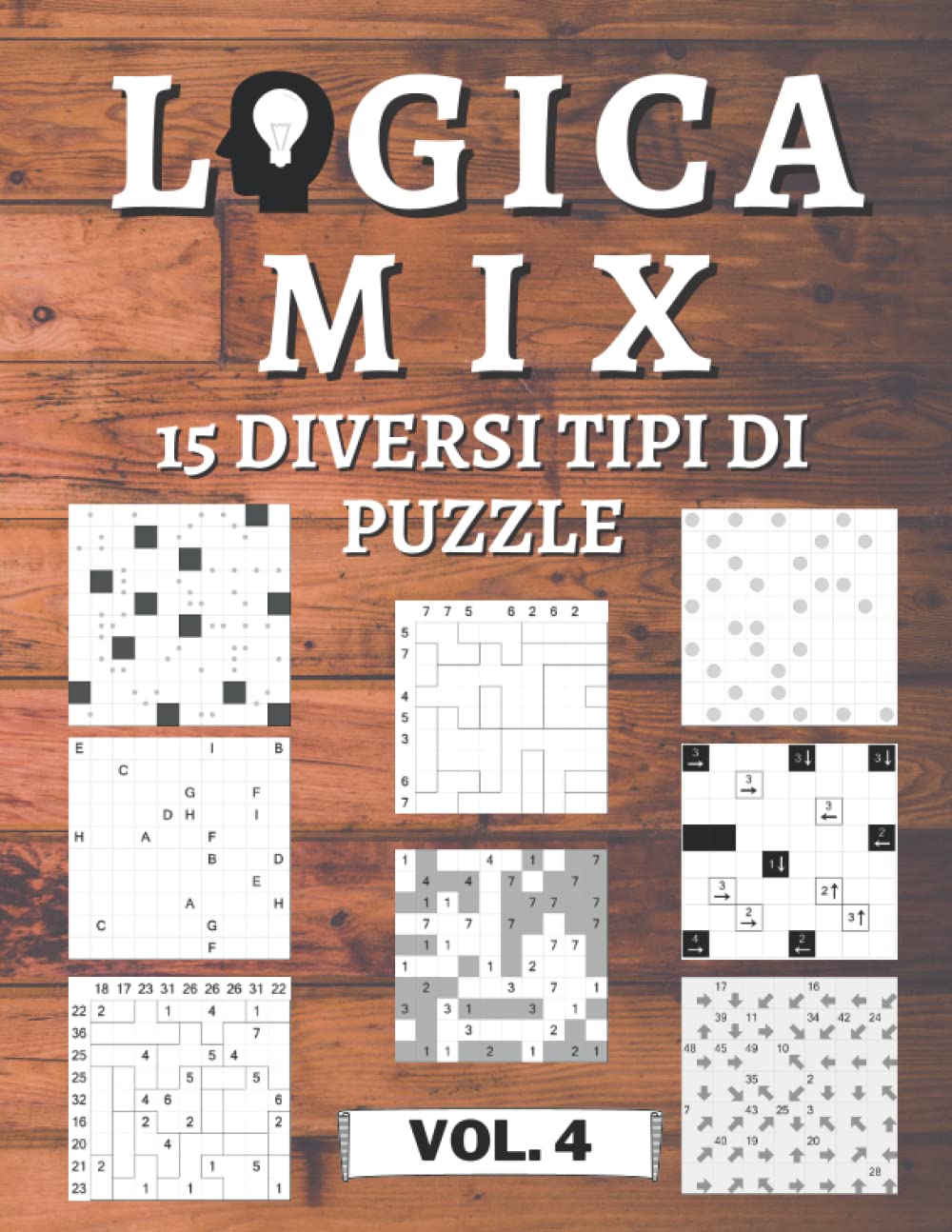 Logica Mix Volume 4 - 15 diversi tipi di puzzle: 450 puzzle di logica | per principianti e professionisti | solo puzzle risolvibili | soluzioni incluse (Italian Edition)