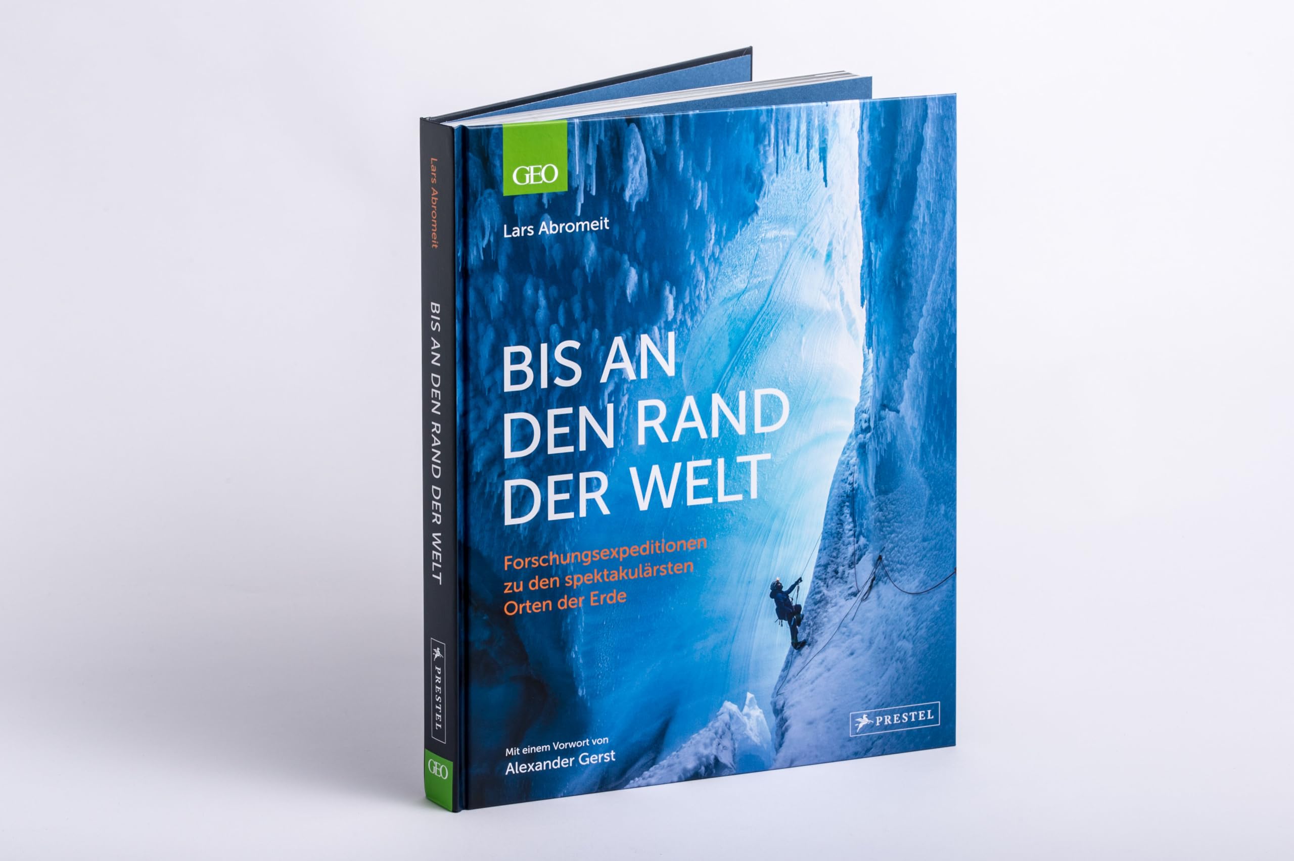 Bis an den Rand der Welt: Forschungsexpeditionen zu den spektakulärsten Orten der Erde