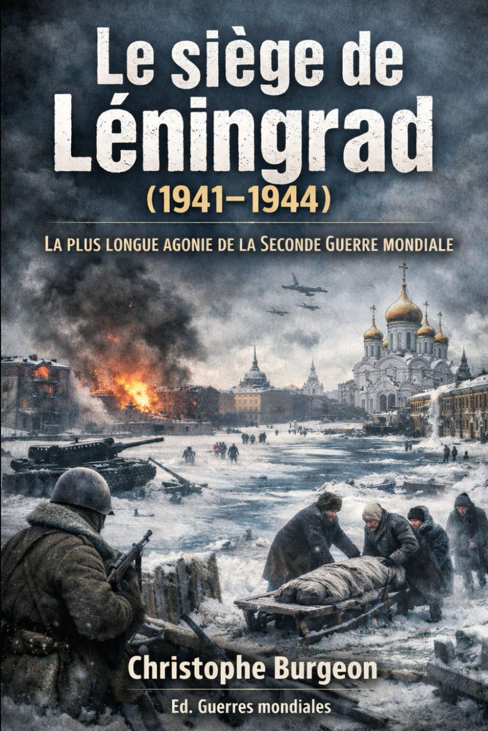 Le siège de Léningrad (1941-1944): La plus longue agonie de la Seconde Guerre mondiale