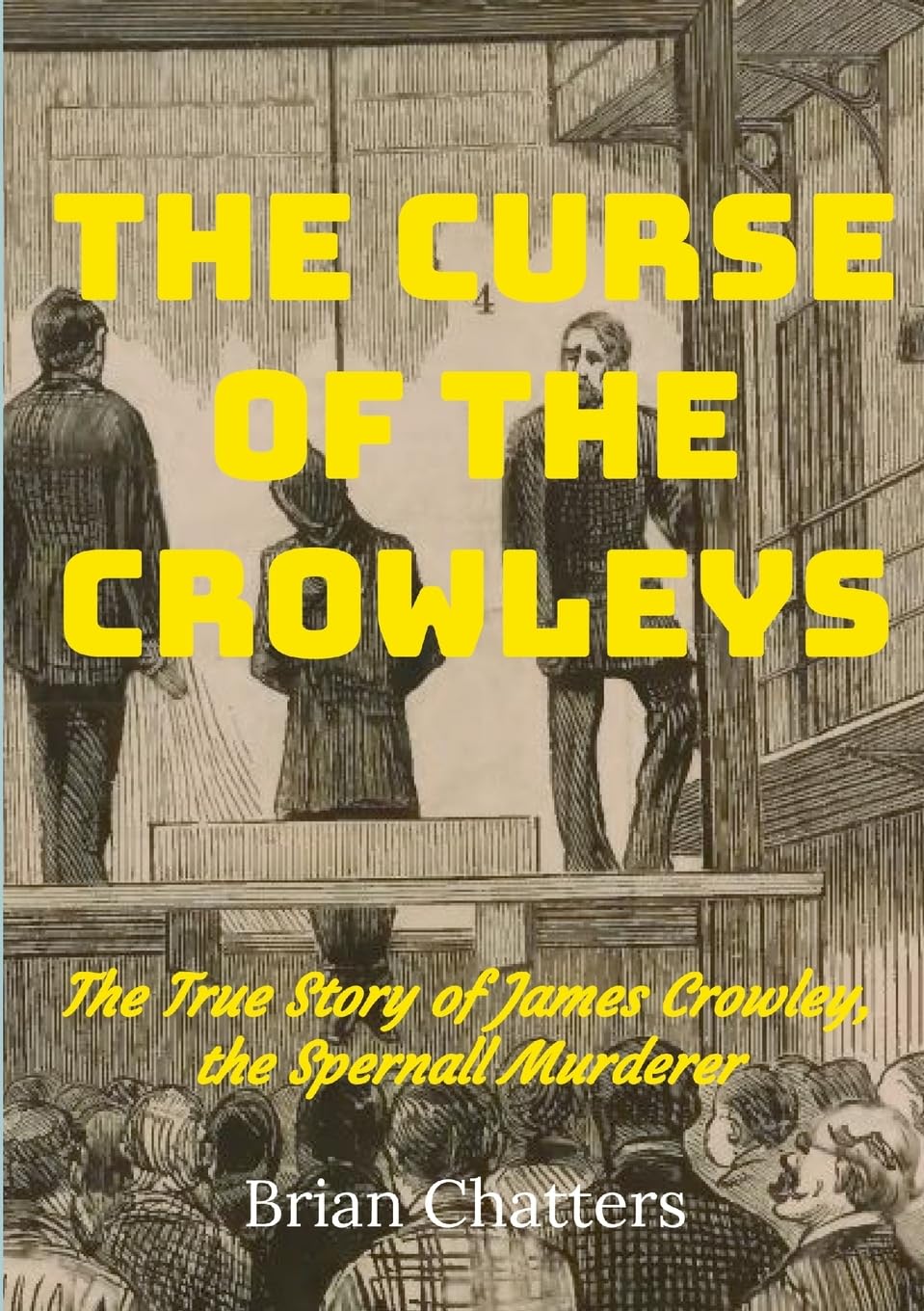The Curse of the Crowleys: The True Story of James Crowley the Spernall Murderer