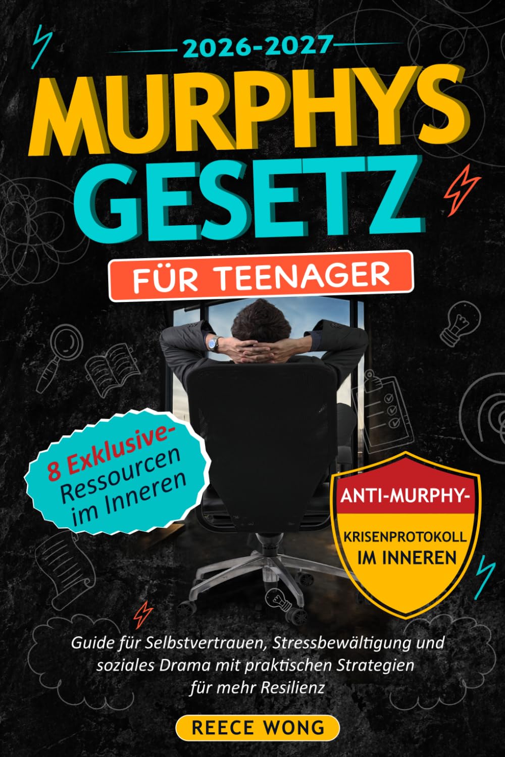 Murphys Gesetz für Teenager: Guide für Selbstvertrauen, Stressbewältigung und soziales Drama mit praktischen Strategien für mehr Resilienz