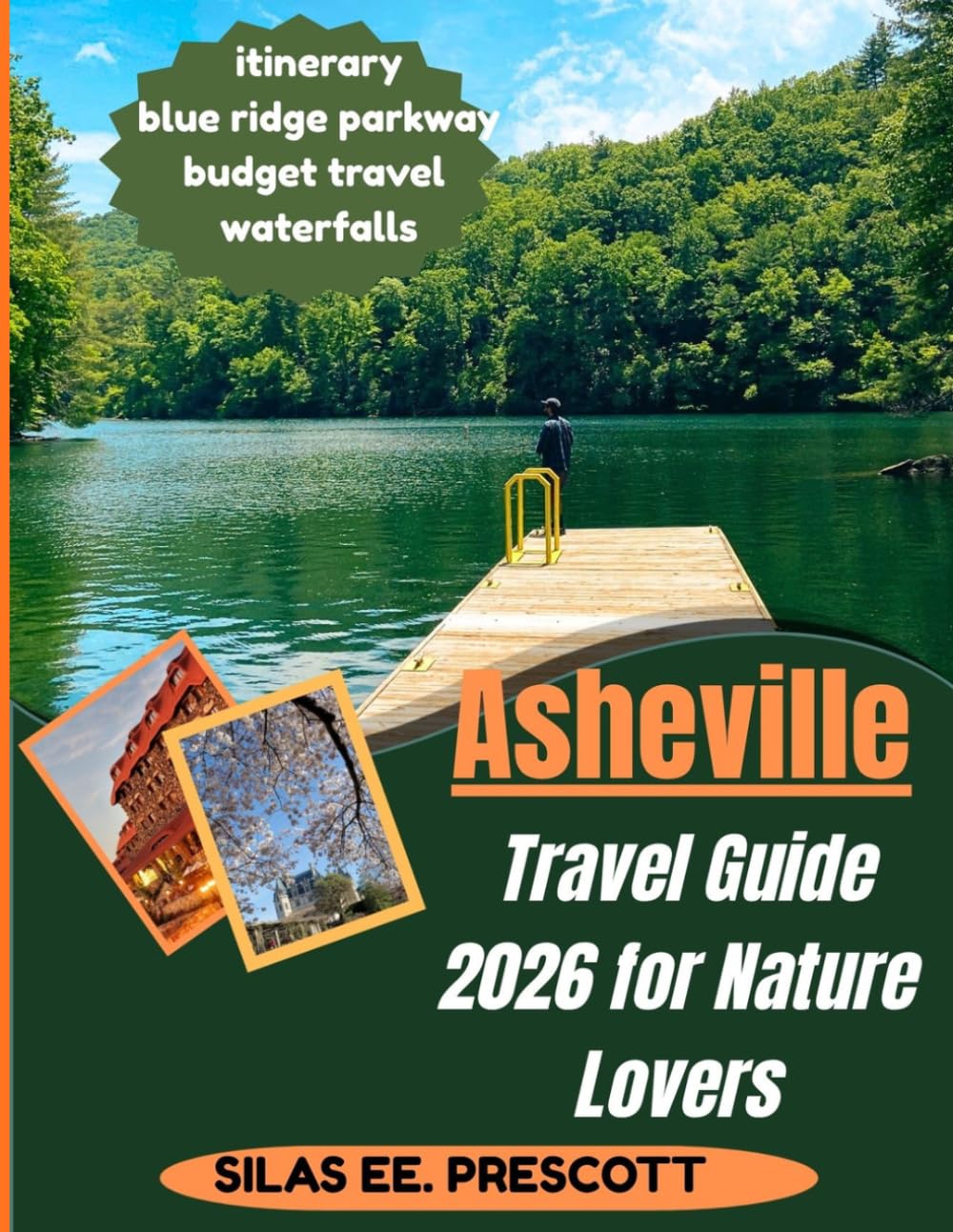 Asheville Travel Guide 2026 for Nature Lovers: A Complete Guide to Exploring Asheville and the Blue Ridge Mountains with Hiking Trails, Waterfalls, Scenic Drives, Hidden Gems, and 2–5 Day Itineraries