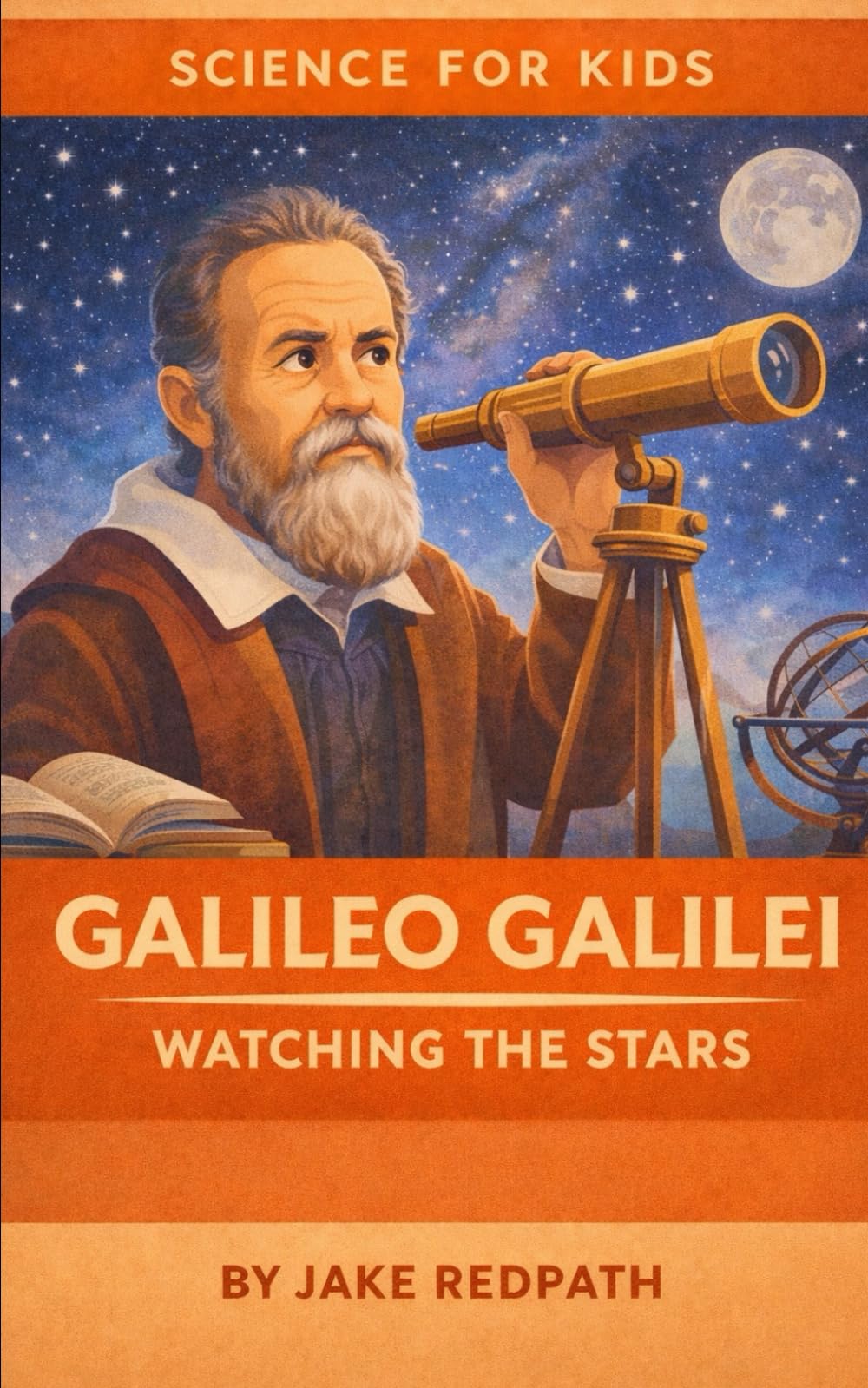 Galileo Galilei Watching the Stars: Scientists for Kids