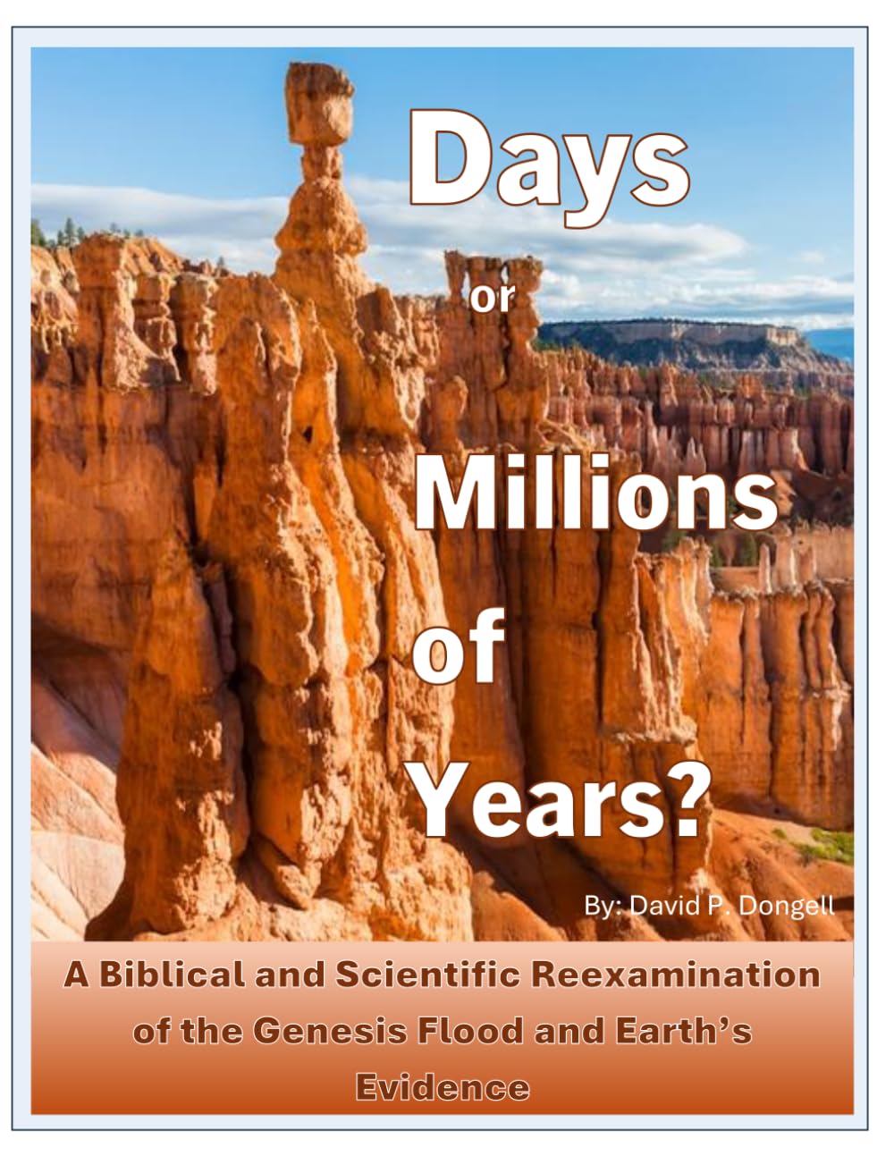 Days or Millions of Years?: A Biblical and Scientific Reexamination of the Genesis Flood and Earth’s History