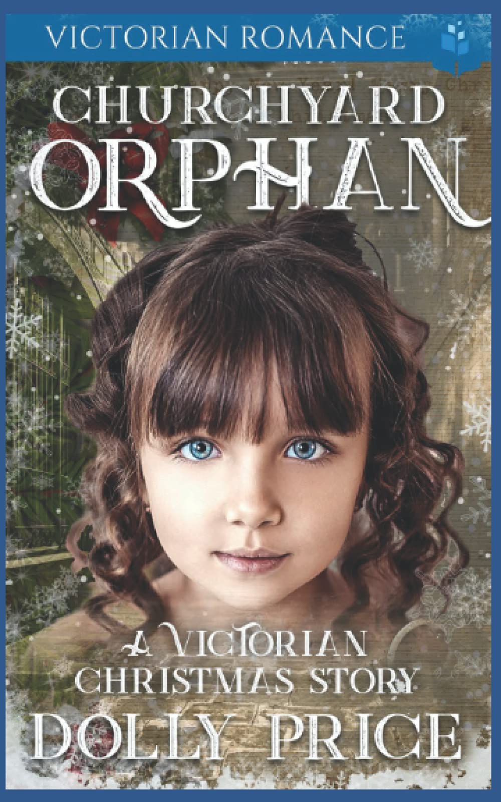 Churchyard Orphan Victorian Romance: A Victorian Christmas Story (Heartwarming Christmas Victorian Saga Romance)