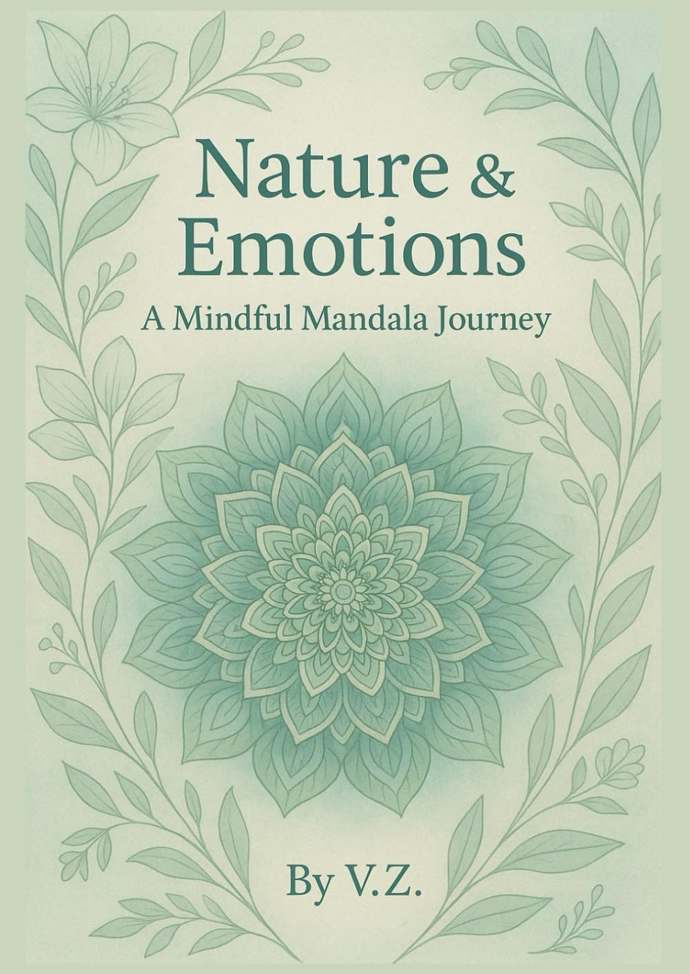 Nature & Emotions: A Mindful Mandala Coloring Book for Stress Relief, Relaxation, and Positive Affirmations