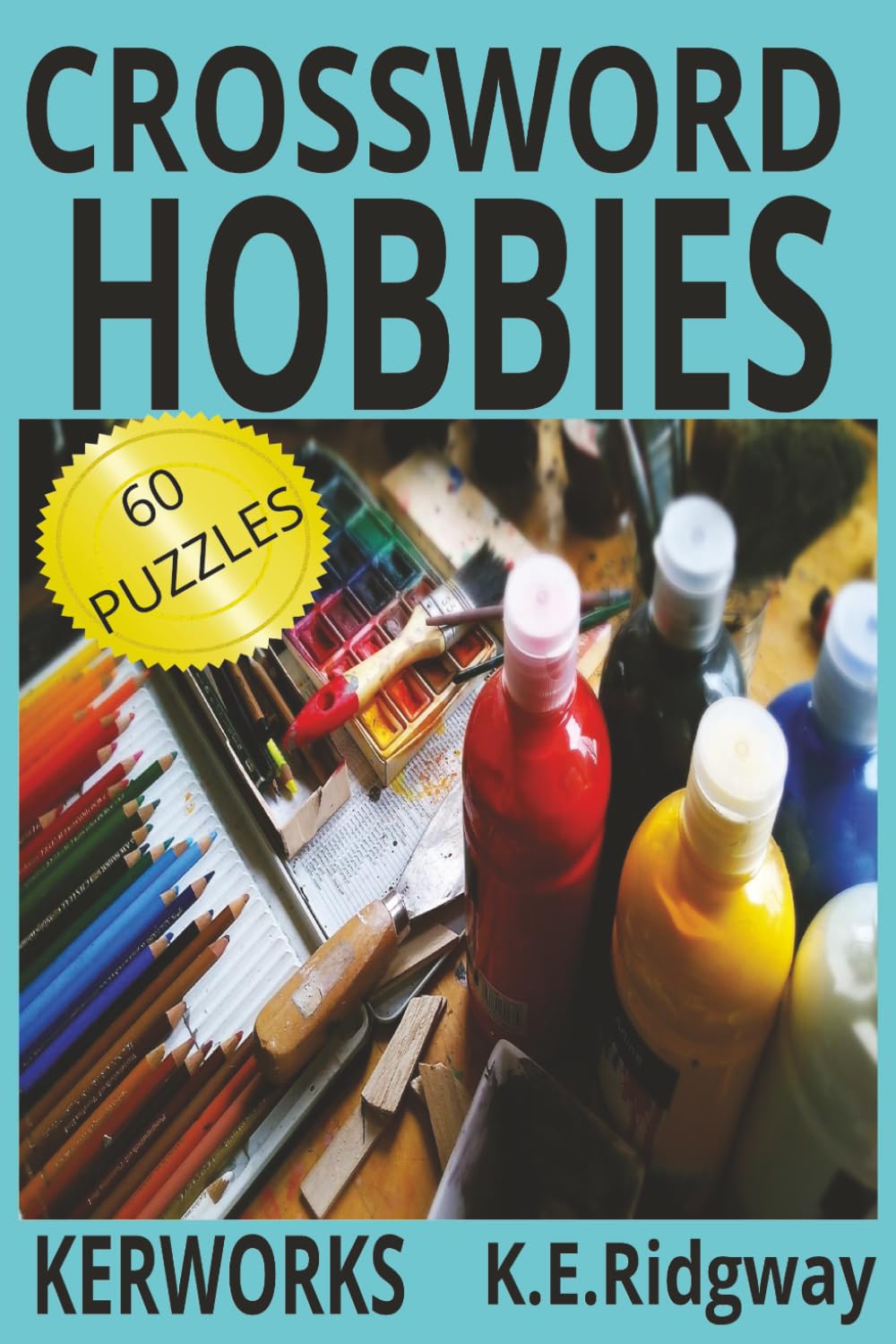HOBBIES: A Fun Puzzle Collection for Hobby Lovers of All Ages Relaxing Word Puzzles Inspired by Your Favorite Pastimes Discover, Search, and Solve — ... Hobbies (Word Search Puzzle Collection)