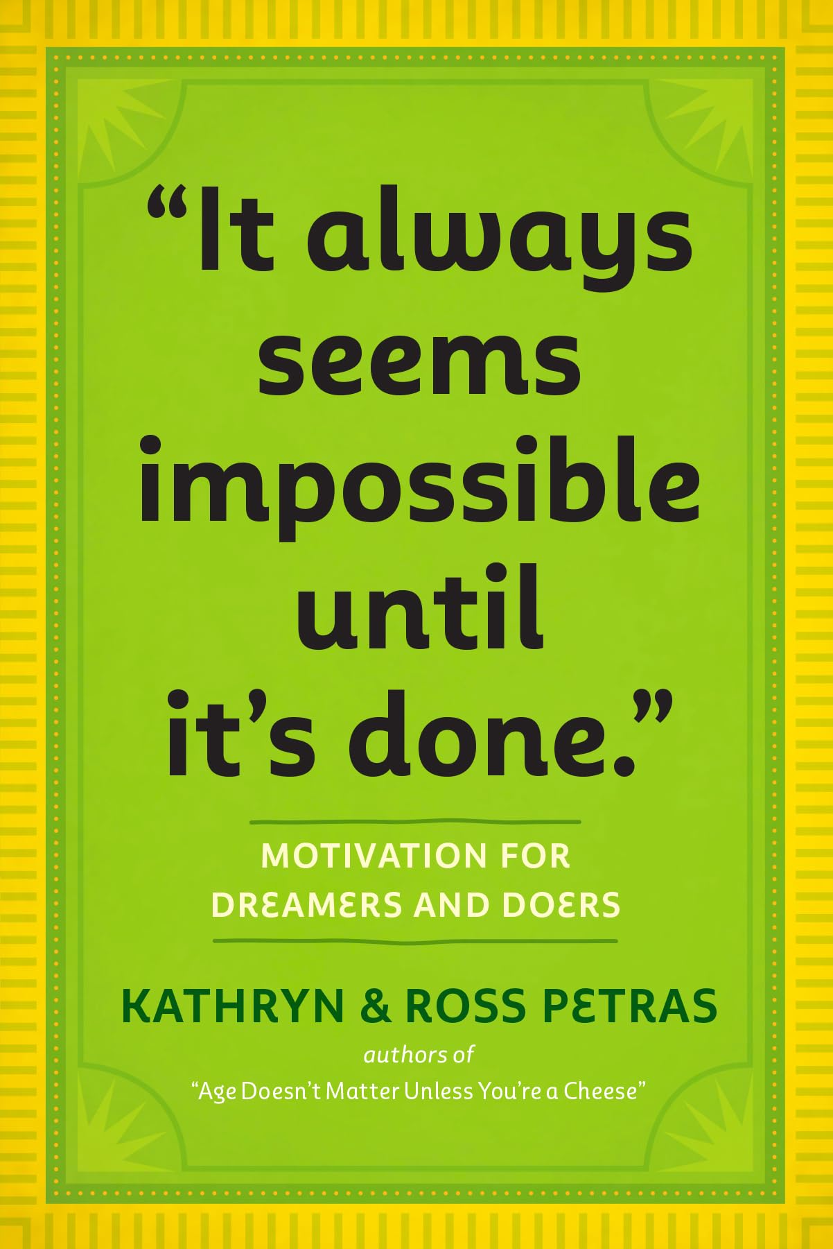 It Always Seems Impossible Until Its Done: Motivation for Dreamers & Doers