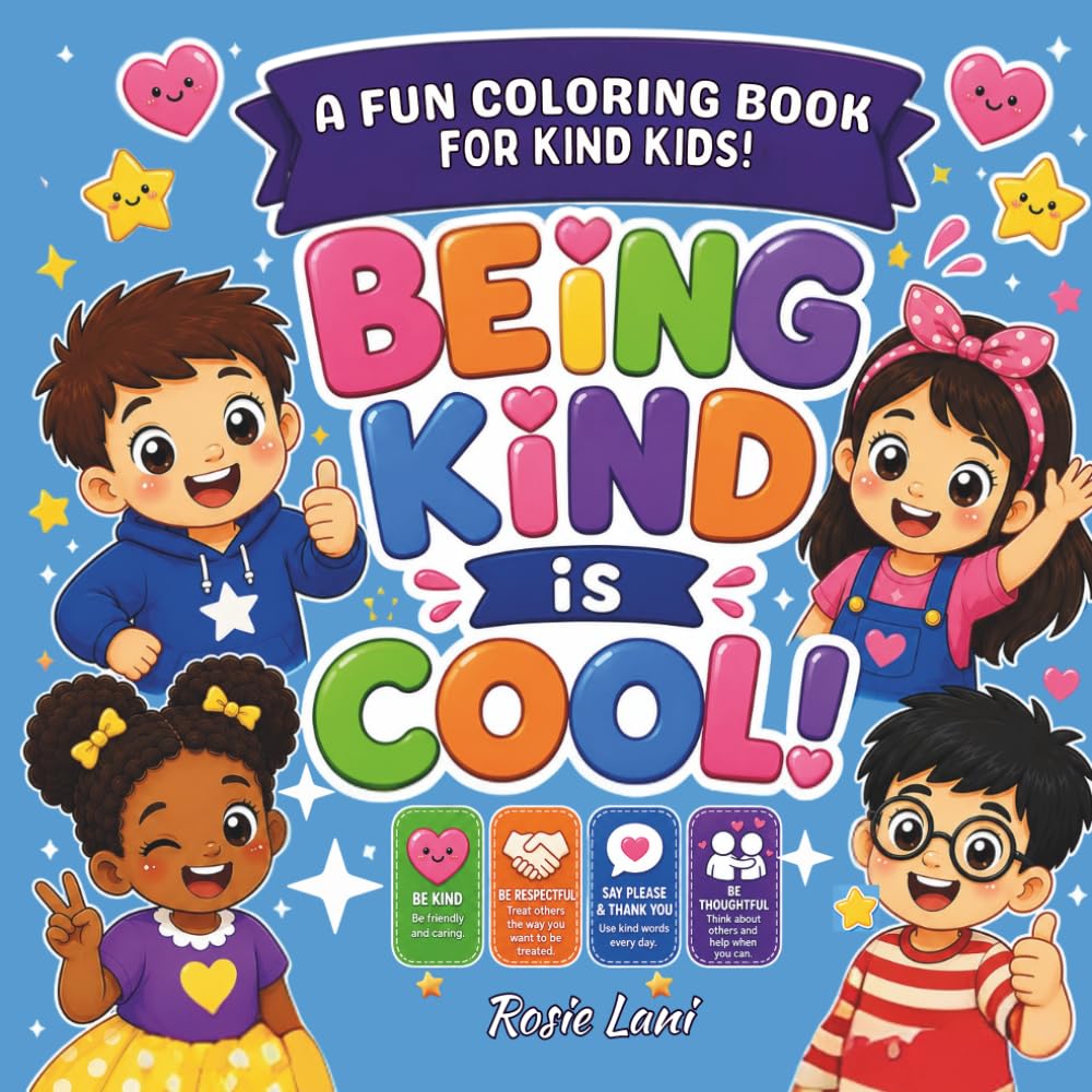 Being Kind is Cool: A fun coloring book for kind kids (Rosie Lani Presents ...Little Hearts, Big Lessons Coloring Series)