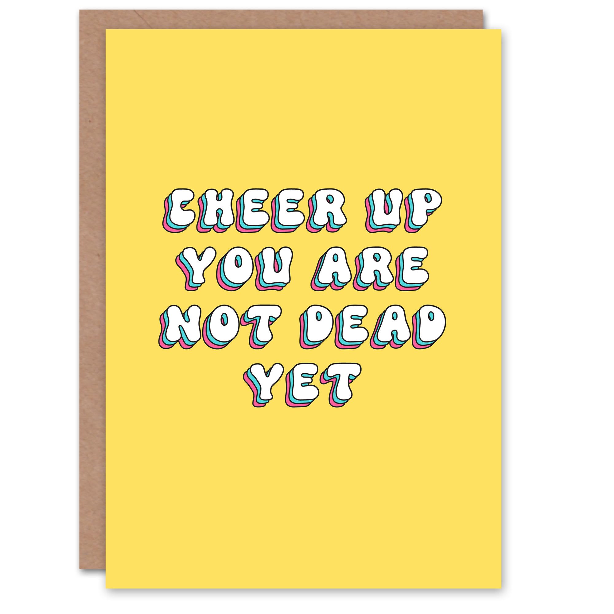 Artery8 Greeting Card Cheer Up Not Dead Yet Funny Retro Yellow For Her Woman Wife Gran Mum Sister Birthday Card