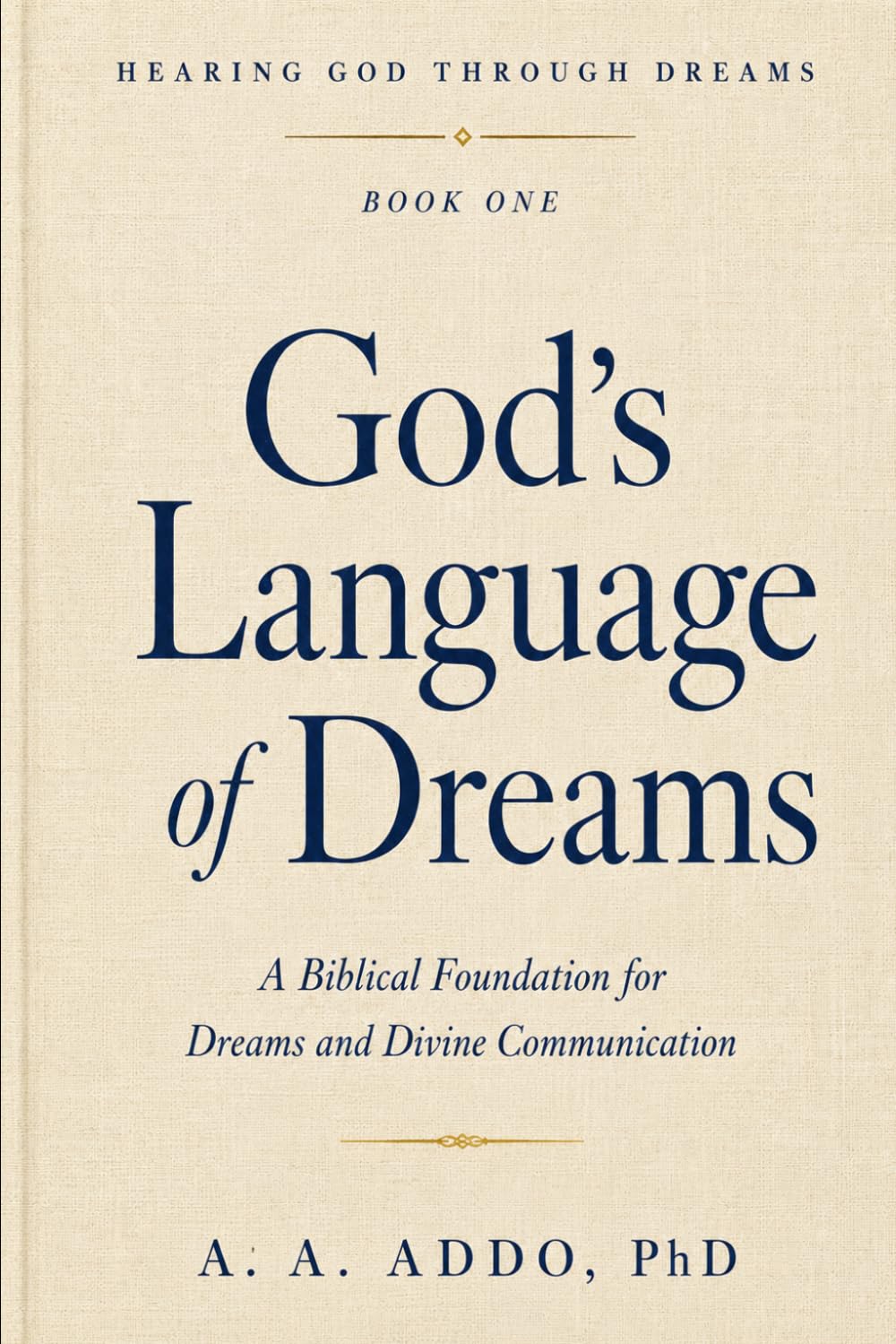 God's Language of Dreams: A Biblical Foundation for Dreams and Divine Communication (Hearing God through Dreams)