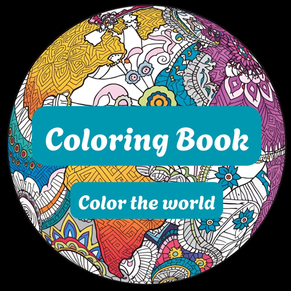 Color the World: Adult Mindfulness Coloring Book: Relax and Unwind for Travelers with Wanderlust
