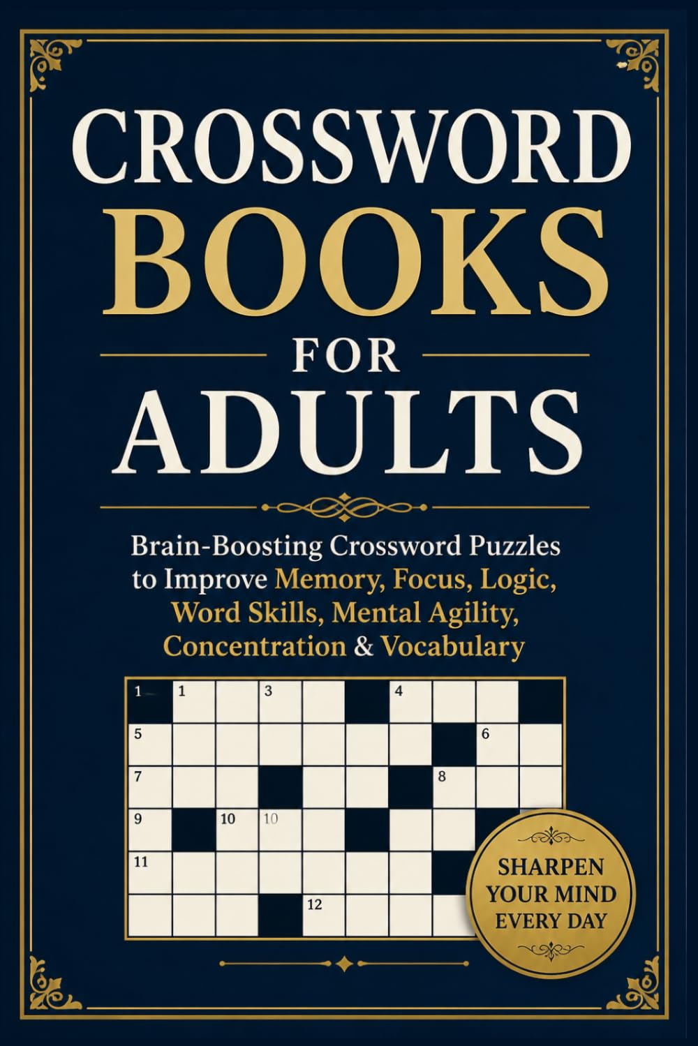 Crossword Books for Adults: Brain-Boosting Crossword Puzzles to Improve Memory, Focus, Logic, Word Skills, Mental Agility, Concentration & Vocabulary | Mind Games