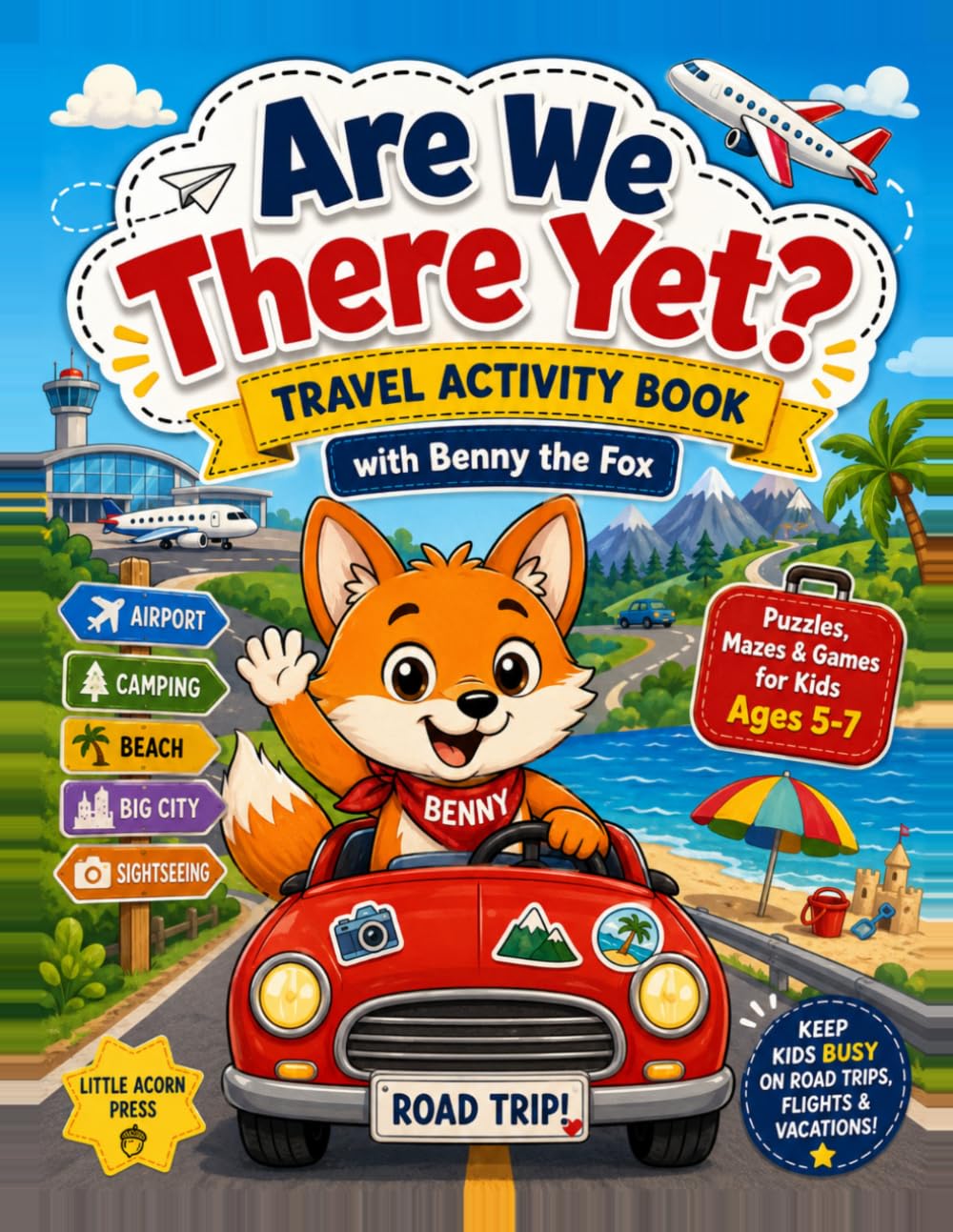 Are We There Yet?: Travel Activity Book with Benny the Fox - Puzzles, Mazes, Word Searches & Games for Kids Ages 5-7 - Perfect for Road Trips, Flights & Vacations