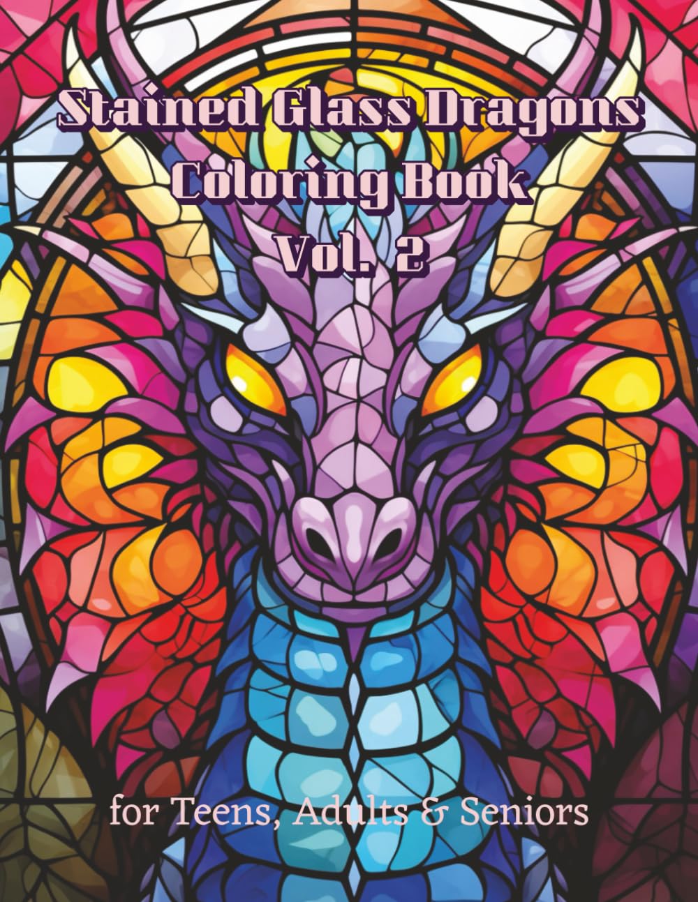 Stained Glass Dragons Coloring Book Vol. 2: Enter a Fantasy World of Mythical Dragons